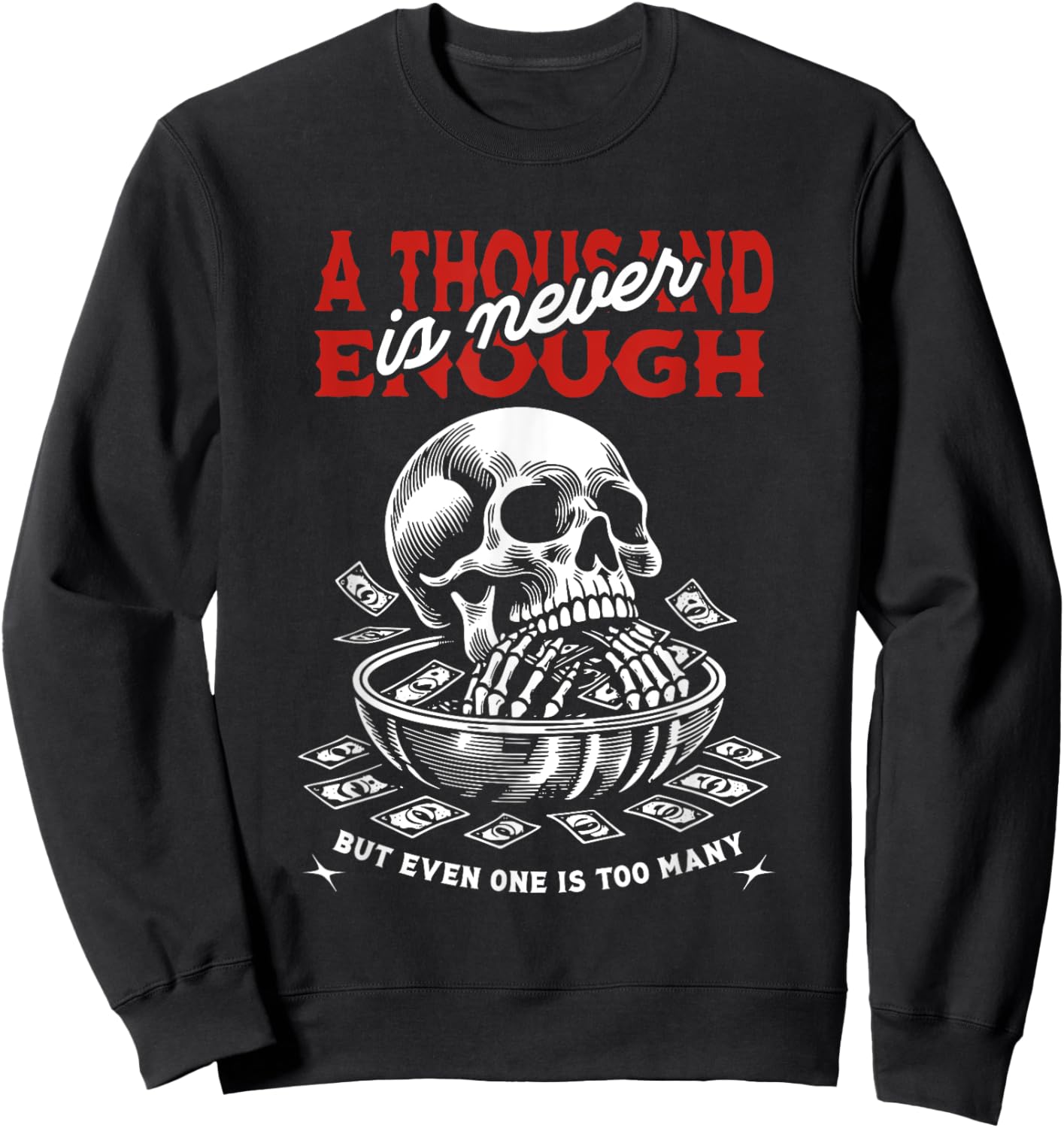 A Thousand Is Never Enough But Even One Is Too Many Skull Sweatshirt - Sweatshirt | Black