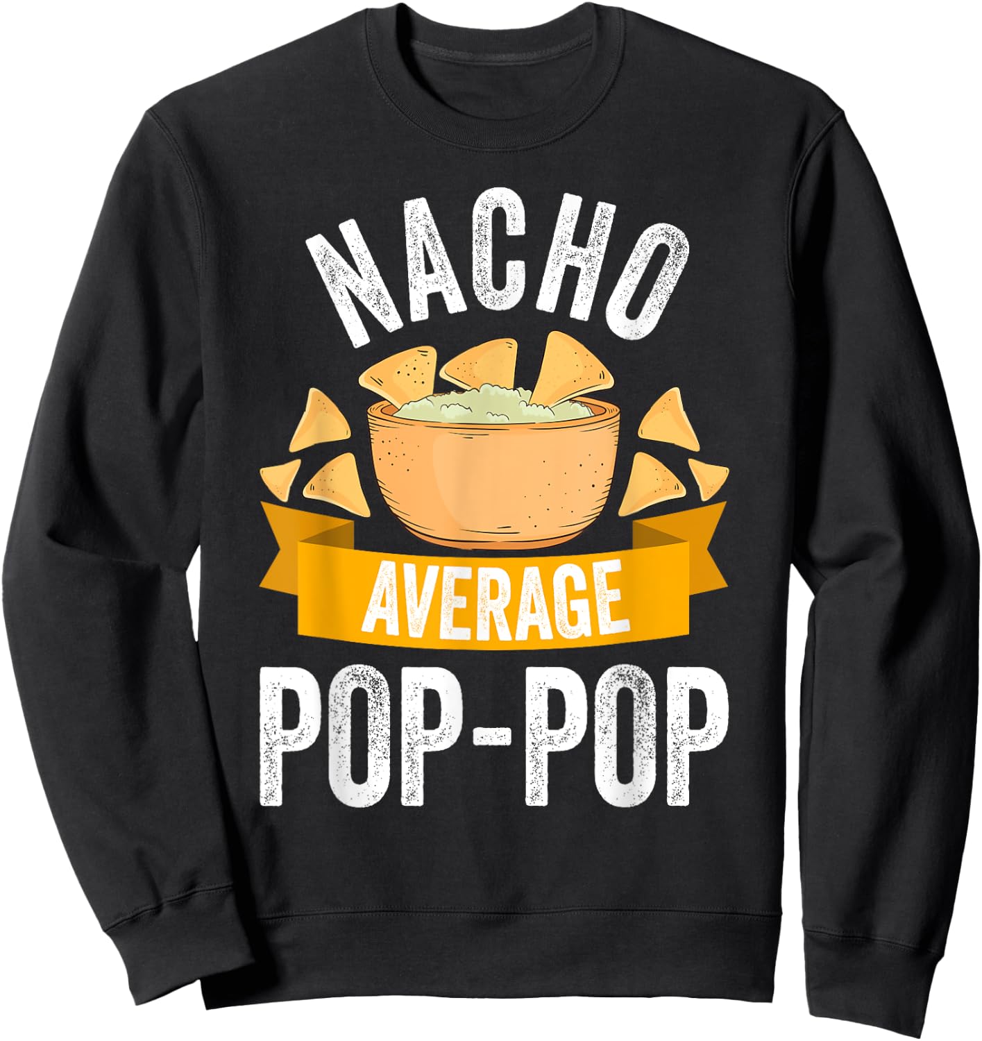 Nacho Average Pop-Pop Shirt Matching Family Cinco De Mayo Sweatshirt - Sweatshirt | Black