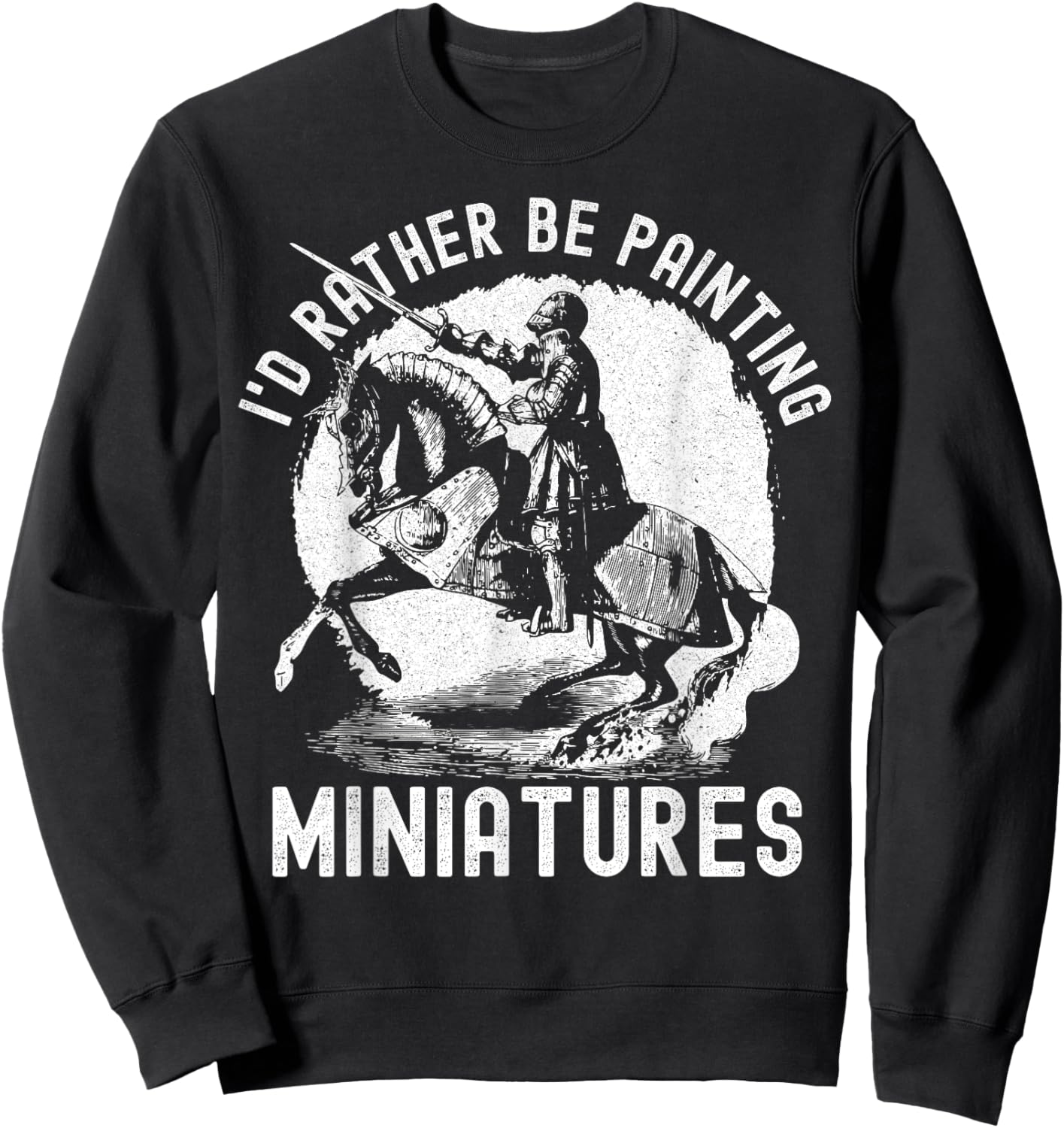 I'd Rather Be Painting Miniatures - Funny Model Painting Sweatshirt - Sweatshirt | Black