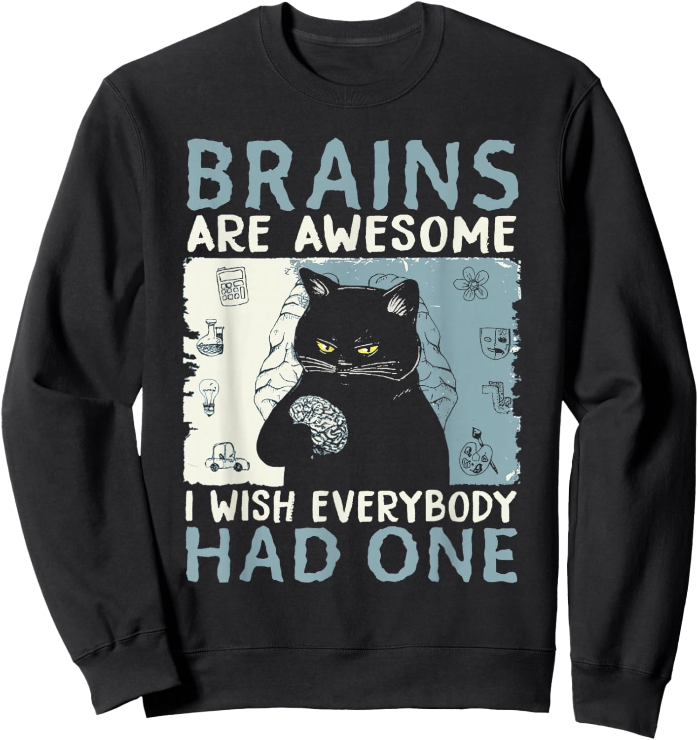 Brains Are Awesome I Wish Everybody Had One Sweatshirt - Sweatshirt | Black