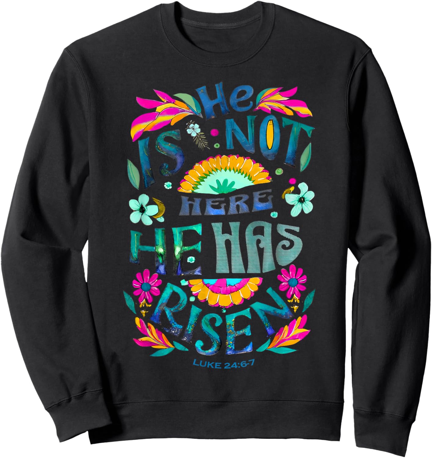 He Is Not Here He Has Risen Happy Easter Day Jesus Christian Sweatshirt - Sweatshirt | Black