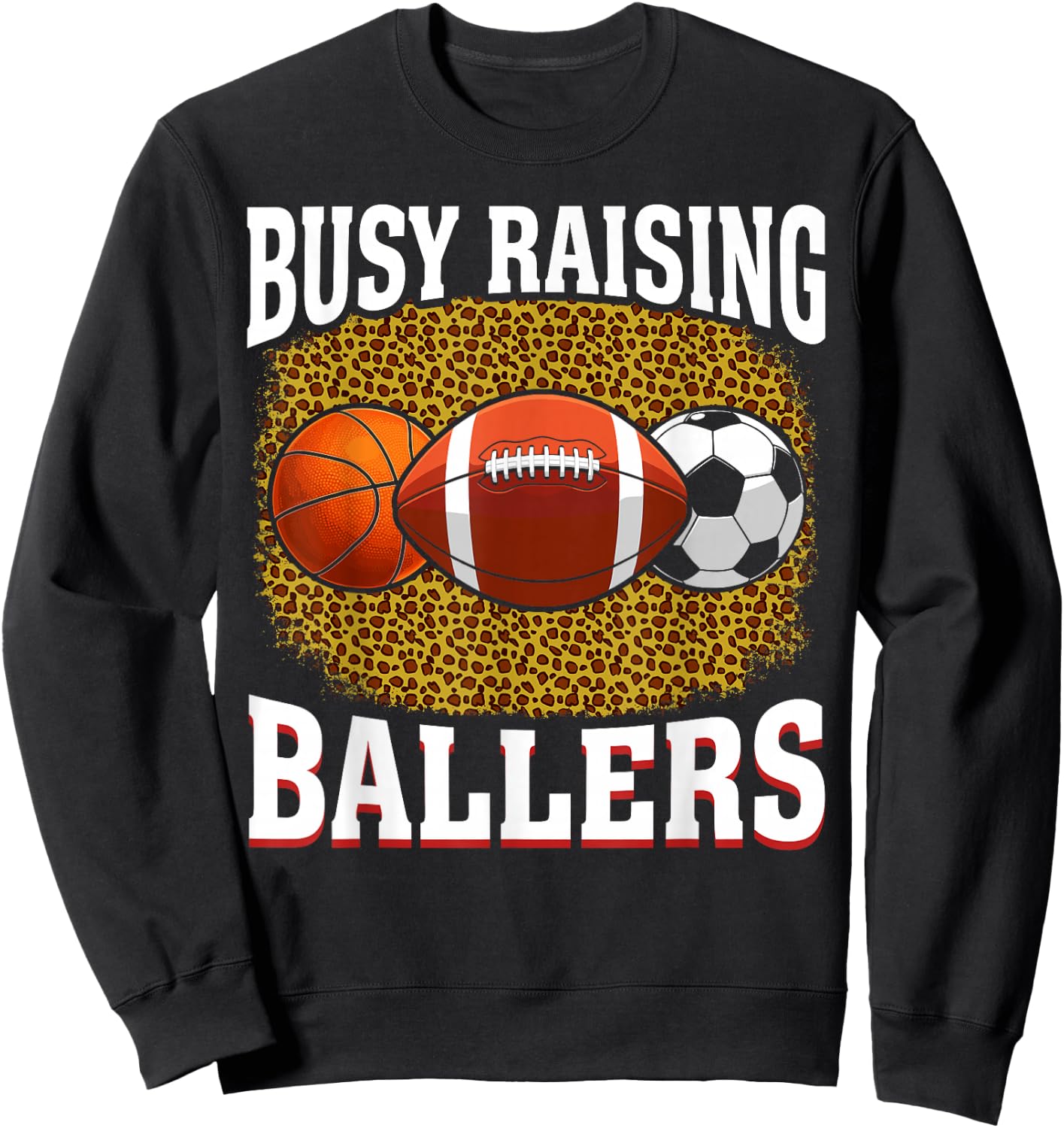 Busy Raising Ballers basketball football soccer mom Sweatshirt - Sweatshirt | Black