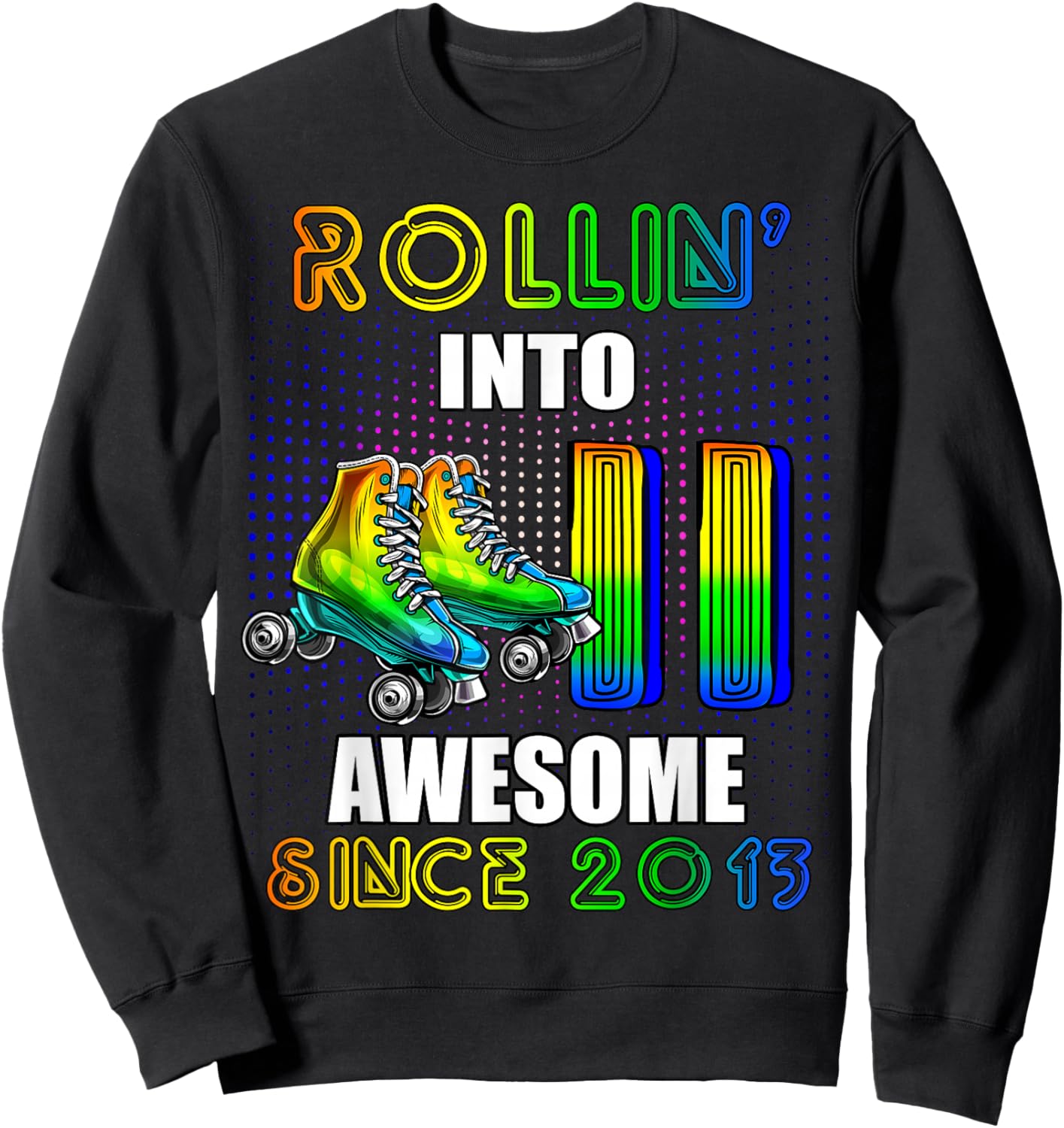 Roller Skating 11th Birthday Boys Rollin 11 Awesome 2013 Sweatshirt - Sweatshirt | Black