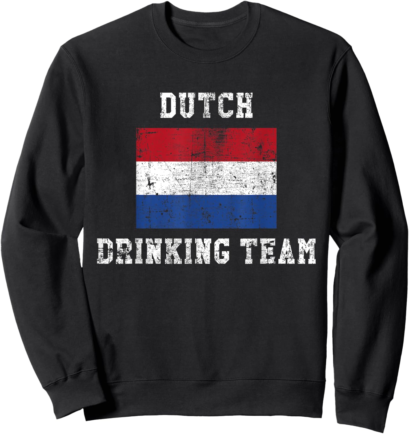 Dutch Drinking Team Funny National Pride Gift Sweatshirt - Sweatshirt | Black