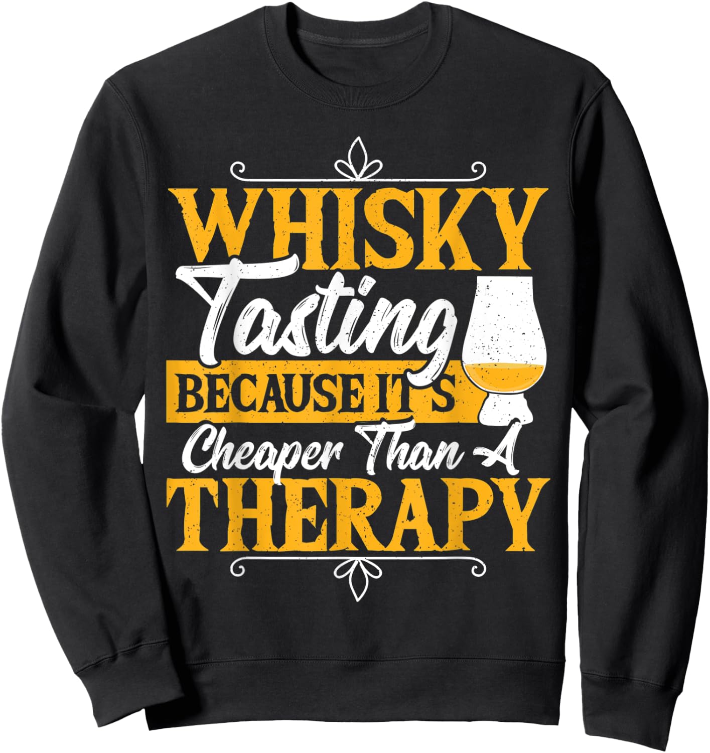 Whisky Tasting It's Cheaper Than A Therapy Whiskey Tasting Sweatshirt - Sweatshirt | Black