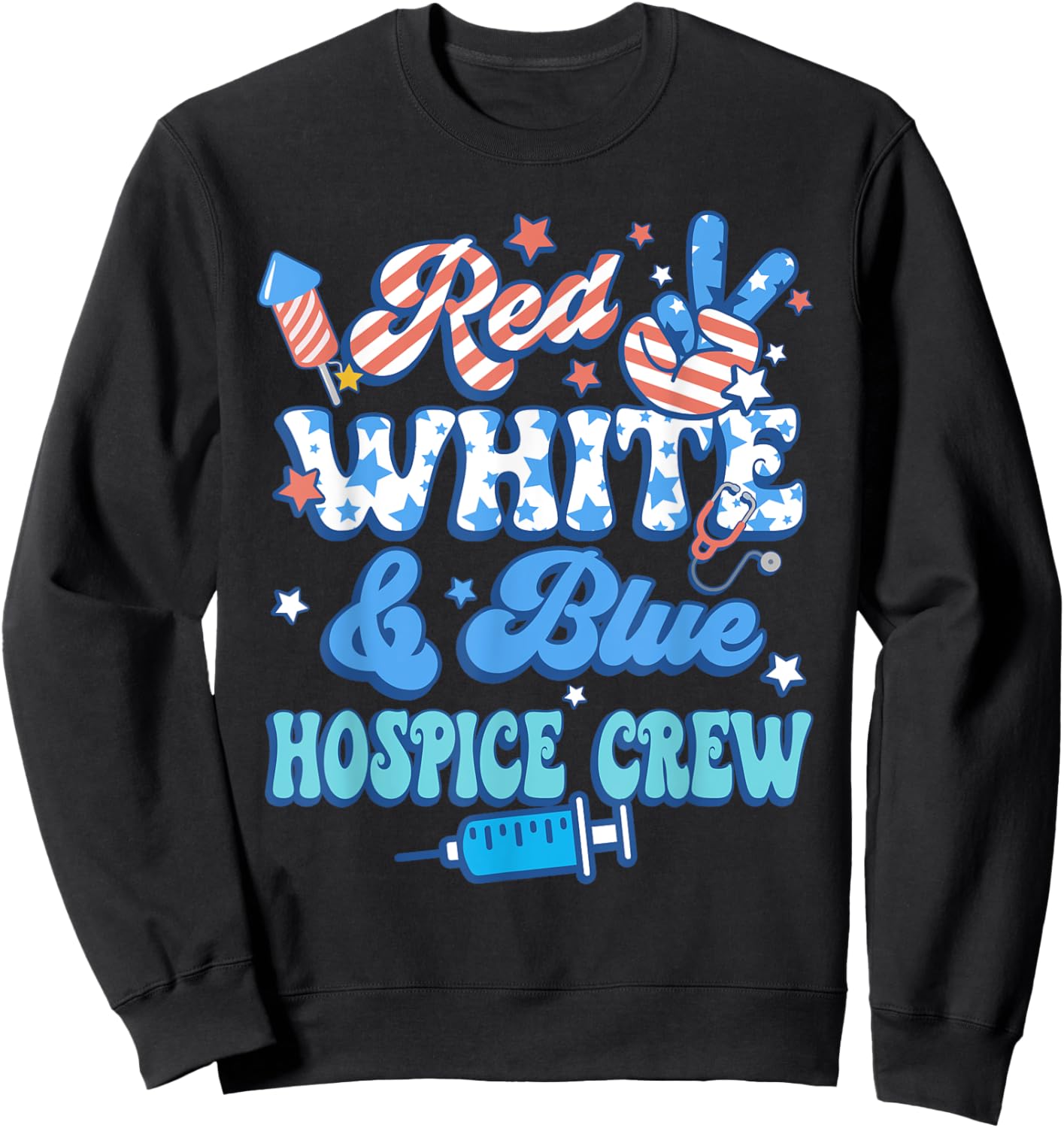 Groovy Red White Blue Hospice Crew Hospice Nurse 4th Of July Sweatshirt - Sweatshirt | Black