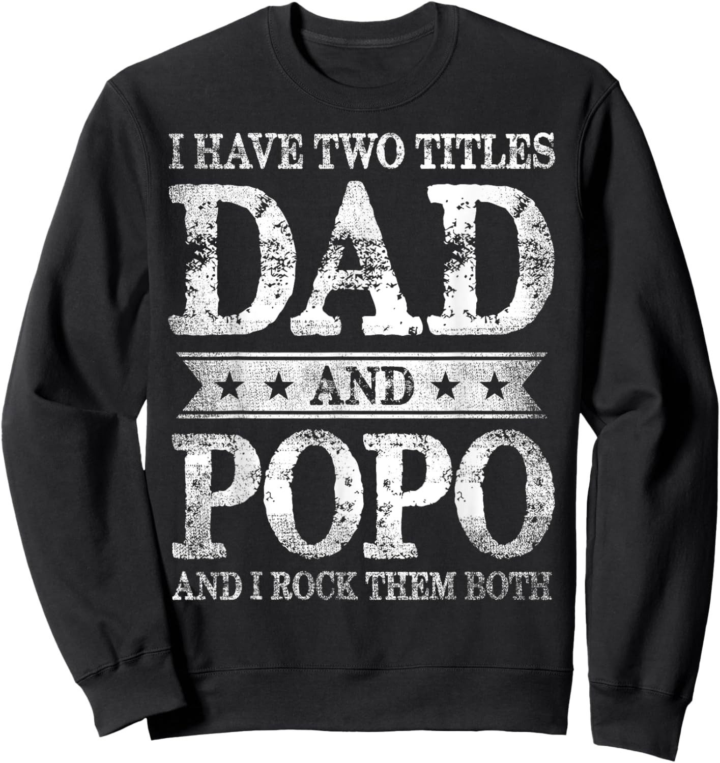 I Have Two Titles Dad And Popo And I Rock Them Both Sweatshirt - Sweatshirt | Black