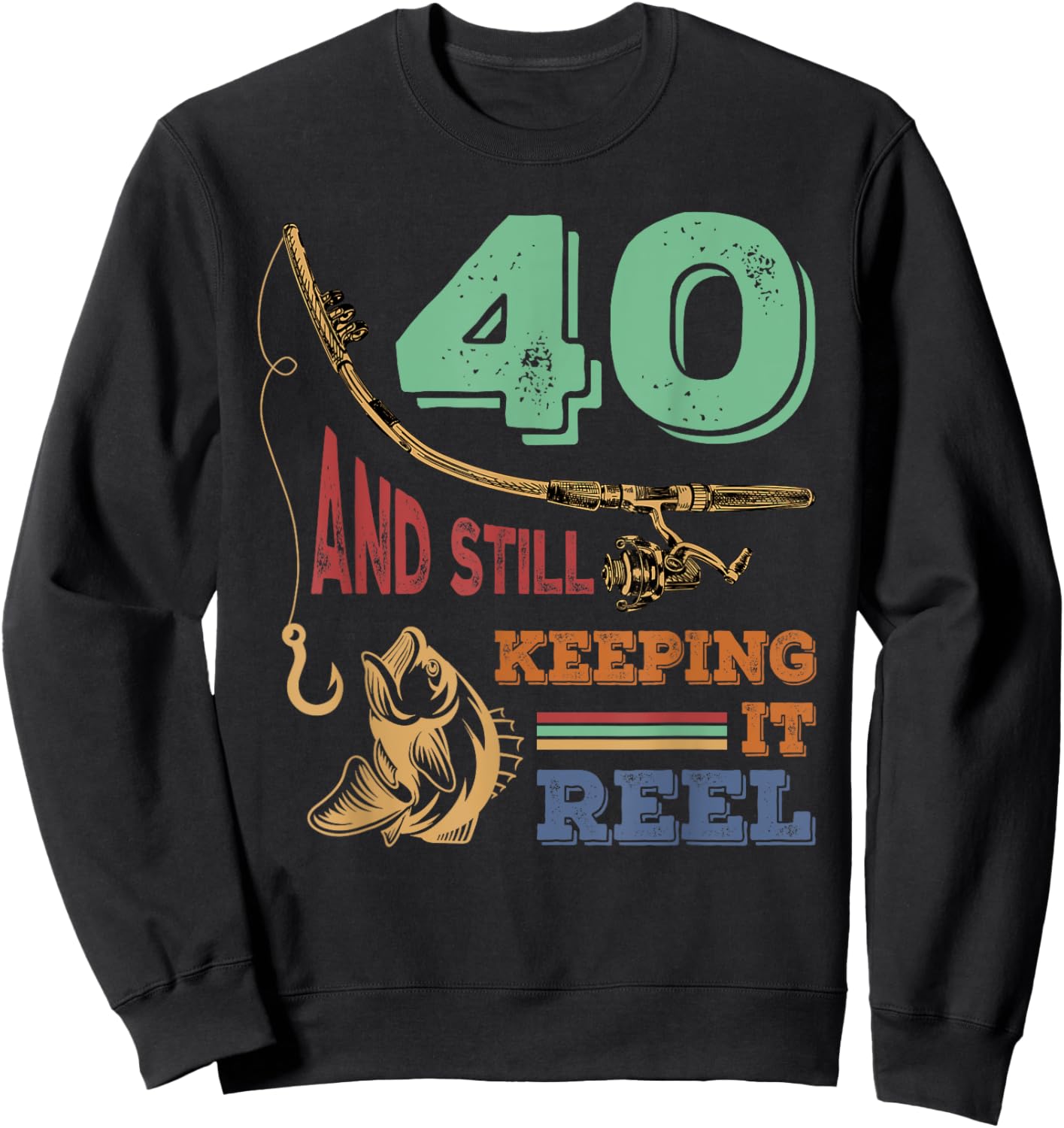 40th Birthday Fishing | Turning 40 | Fisherman Pun Gift Sweatshirt - Sweatshirt | Black