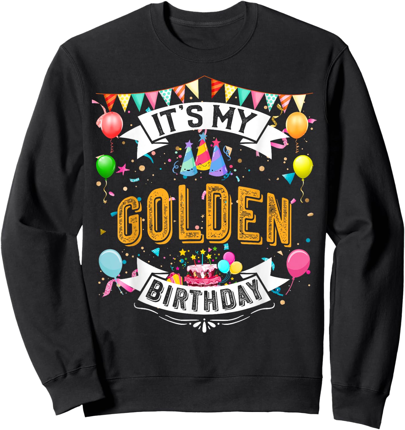 It's My Golden Birthday Cool Classic Birthday Gift Sweatshirt - Sweatshirt | Black