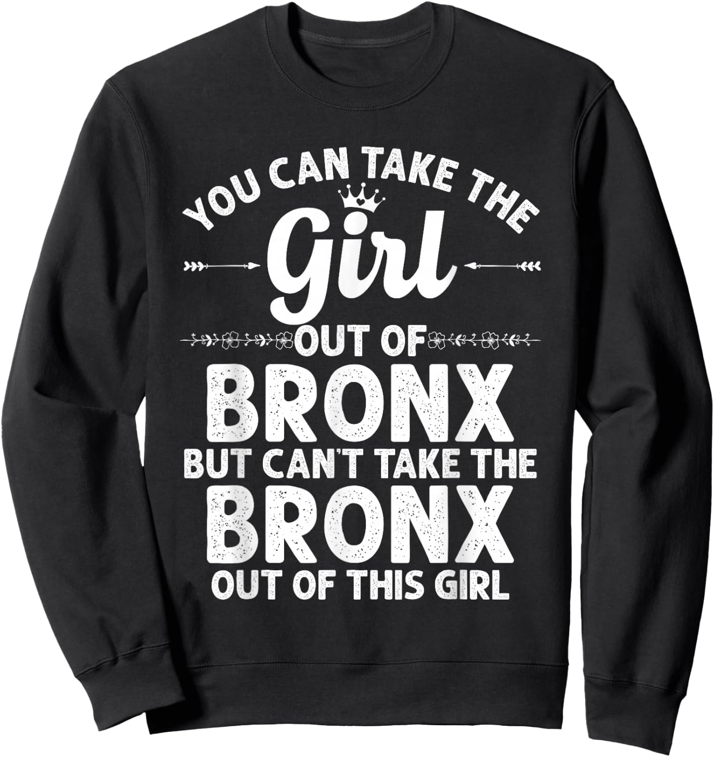 Girl Out of Bronx NY New York Gift Funny Home Roots USA Sweatshirt - Sweatshirt | Black