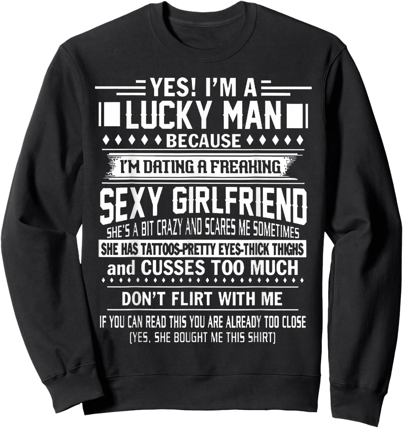I'm a Lucky Man Because Dating a Freaking Sexy Girlfriend Sweatshirt - Sweatshirt | Black