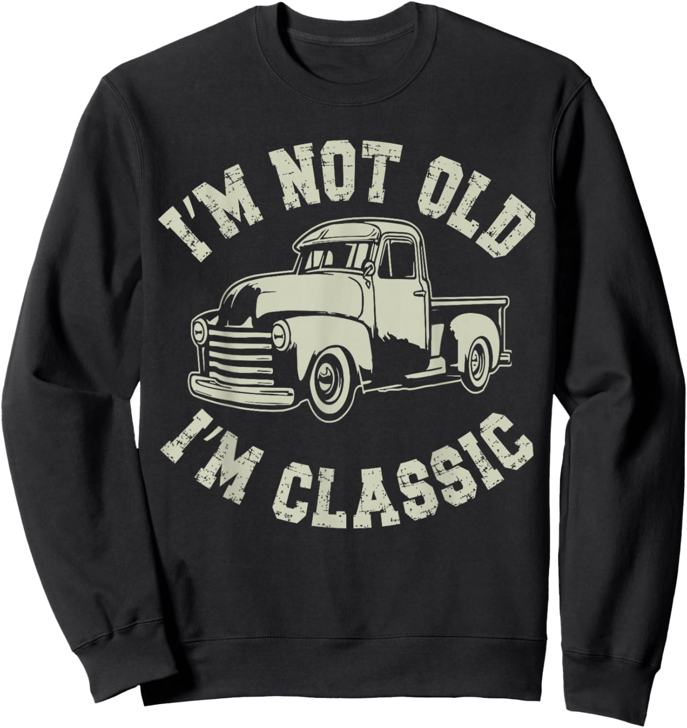 I'm Not Old I'm Classic Funny Car Graphic - & Sweatshirt - Sweatshirt | Black
