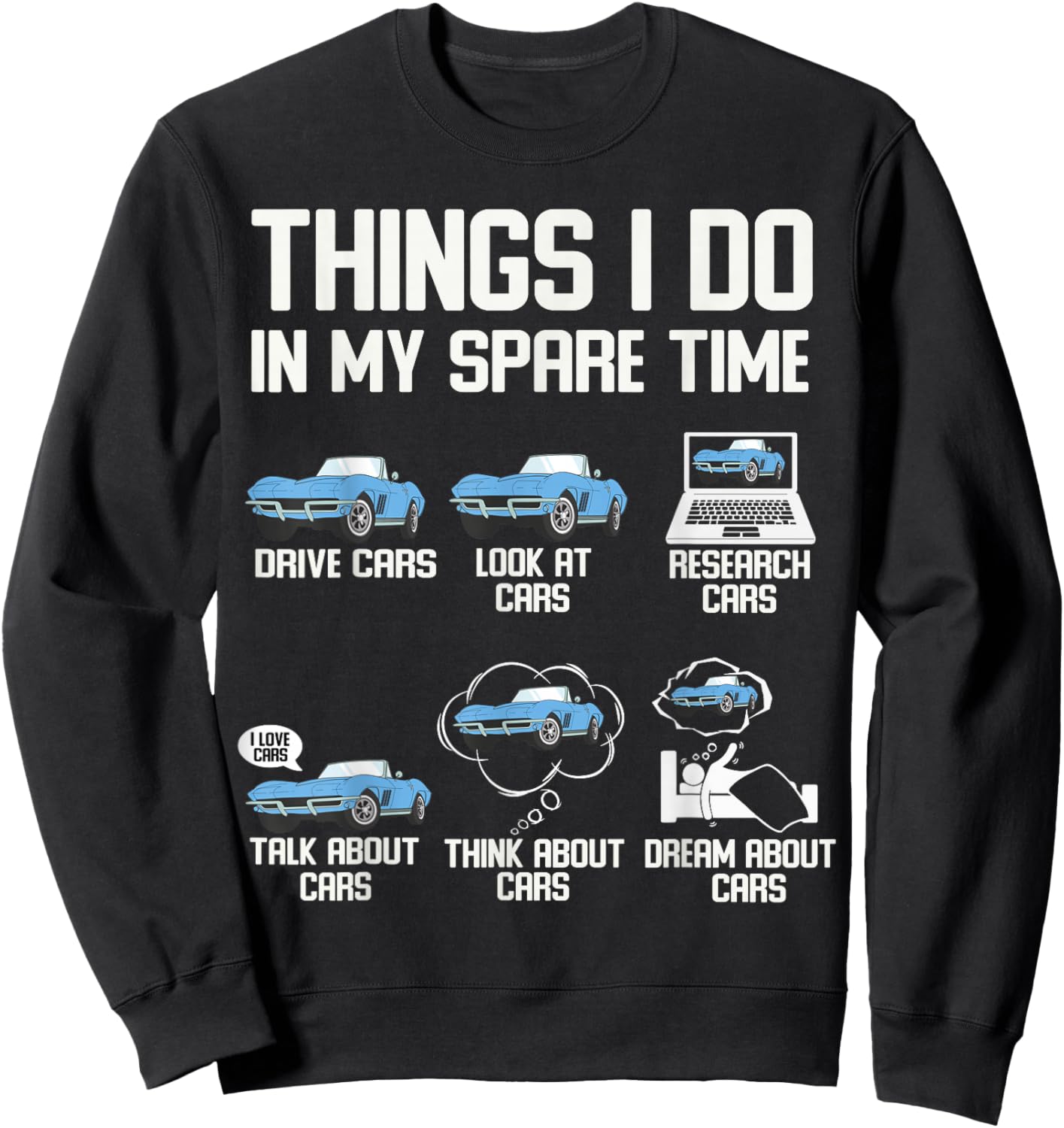 Funny Things I Do In My Spare Time Cars Enthusiast Car Lover Sweatshirt - Sweatshirt | Black