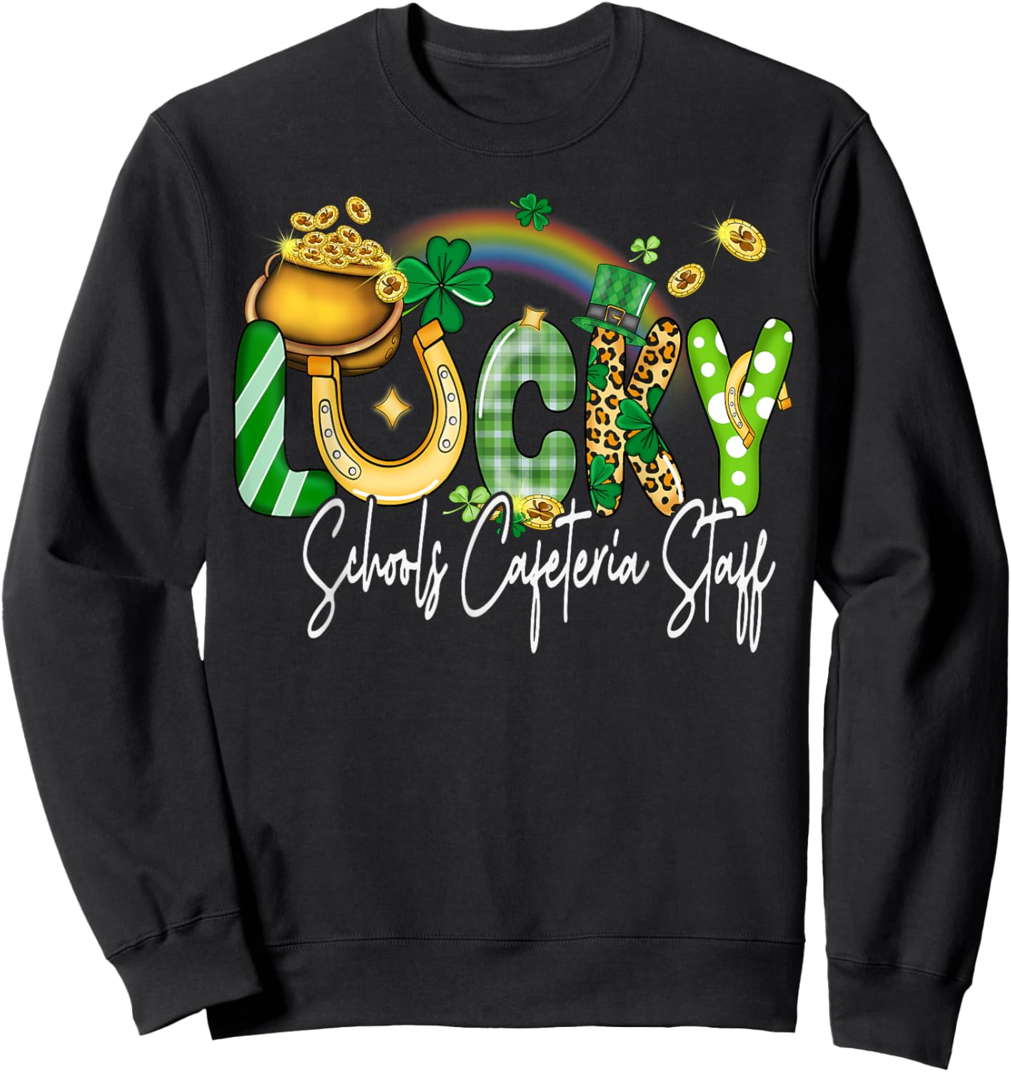 Lucky Schools Cafeteria Staff St Patricks Day Shamrock Sweatshirt - Sweatshirt | Black