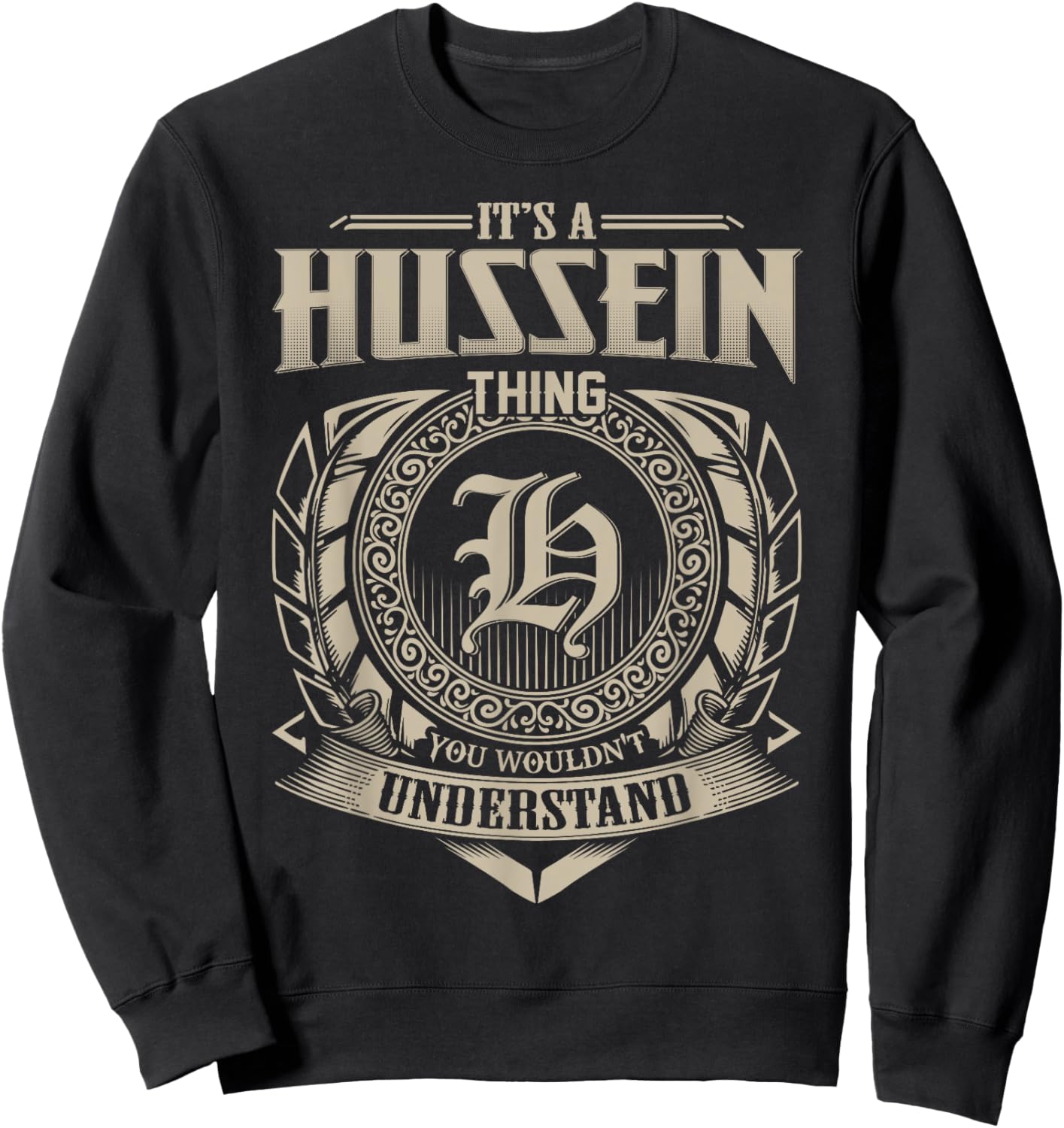 It's A HUSSEIN Thing You Wouldn't Understand Name Vintage Sweatshirt - Sweatshirt | Black