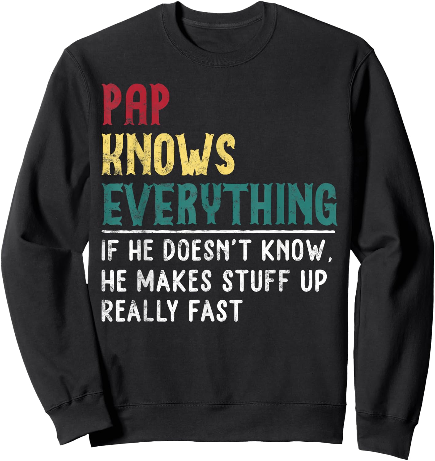Pap knows everything Father's Day Gift Grandpa Funny Pap Sweatshirt - Sweatshirt | Black