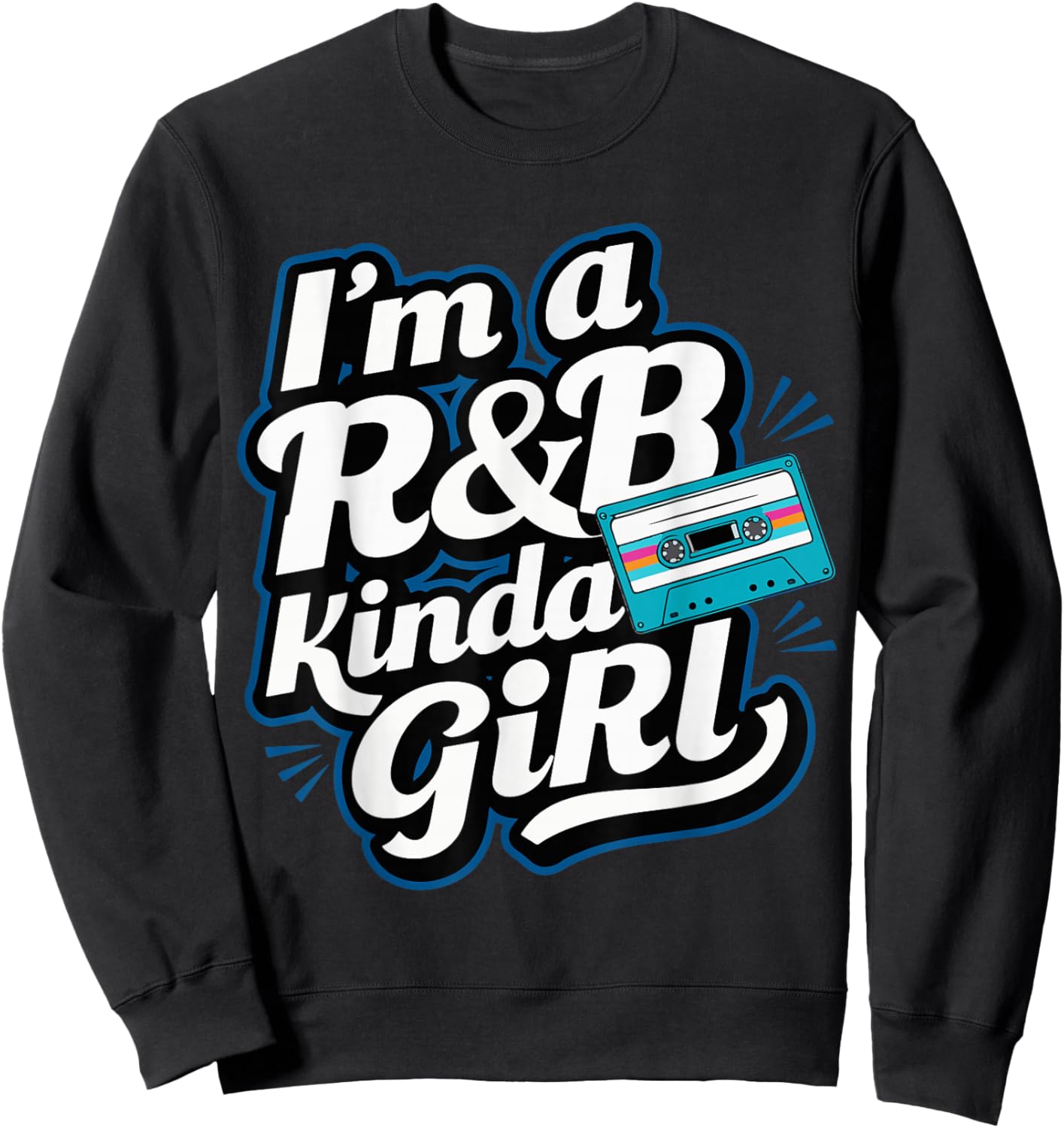 I'm a 90's R&b Kinda Girl Sweatshirt - Sweatshirt | Black