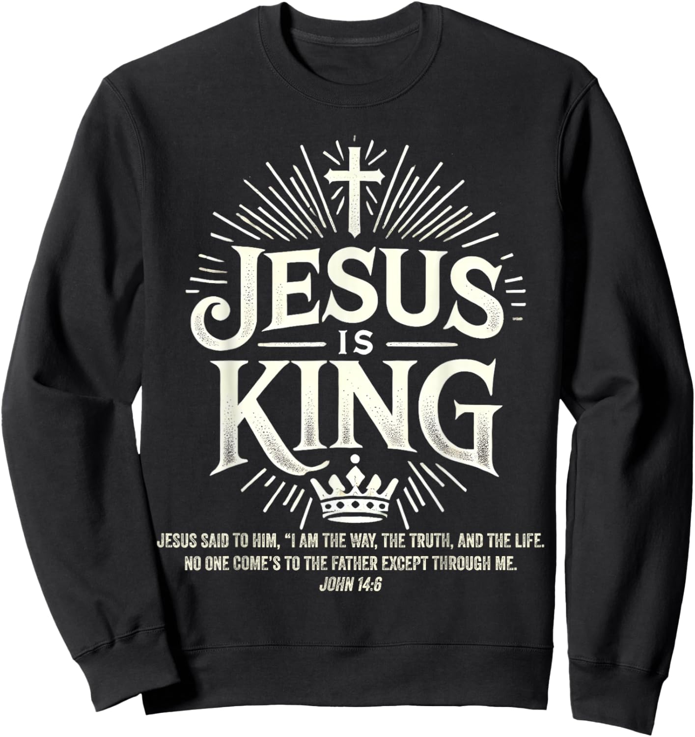 Jesus Is King Christian John 14:6 Bible Verse Costume Sweatshirt - Sweatshirt | Black