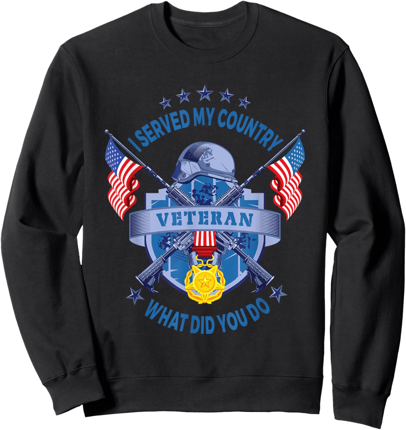 I Veteran Served My Country What Did You Do American Flag Sweatshirt - Sweatshirt | Black