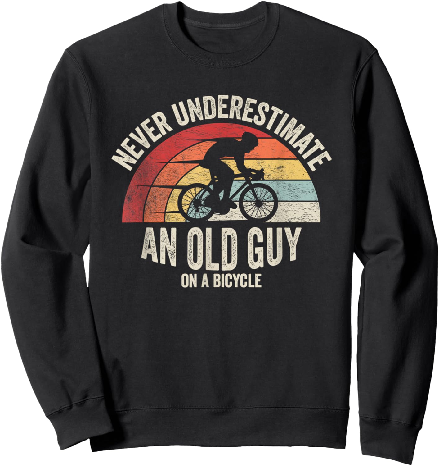 Retro Vintage Never Underestimate An Old Guy On A Bicycle Sweatshirt - Sweatshirt | Black
