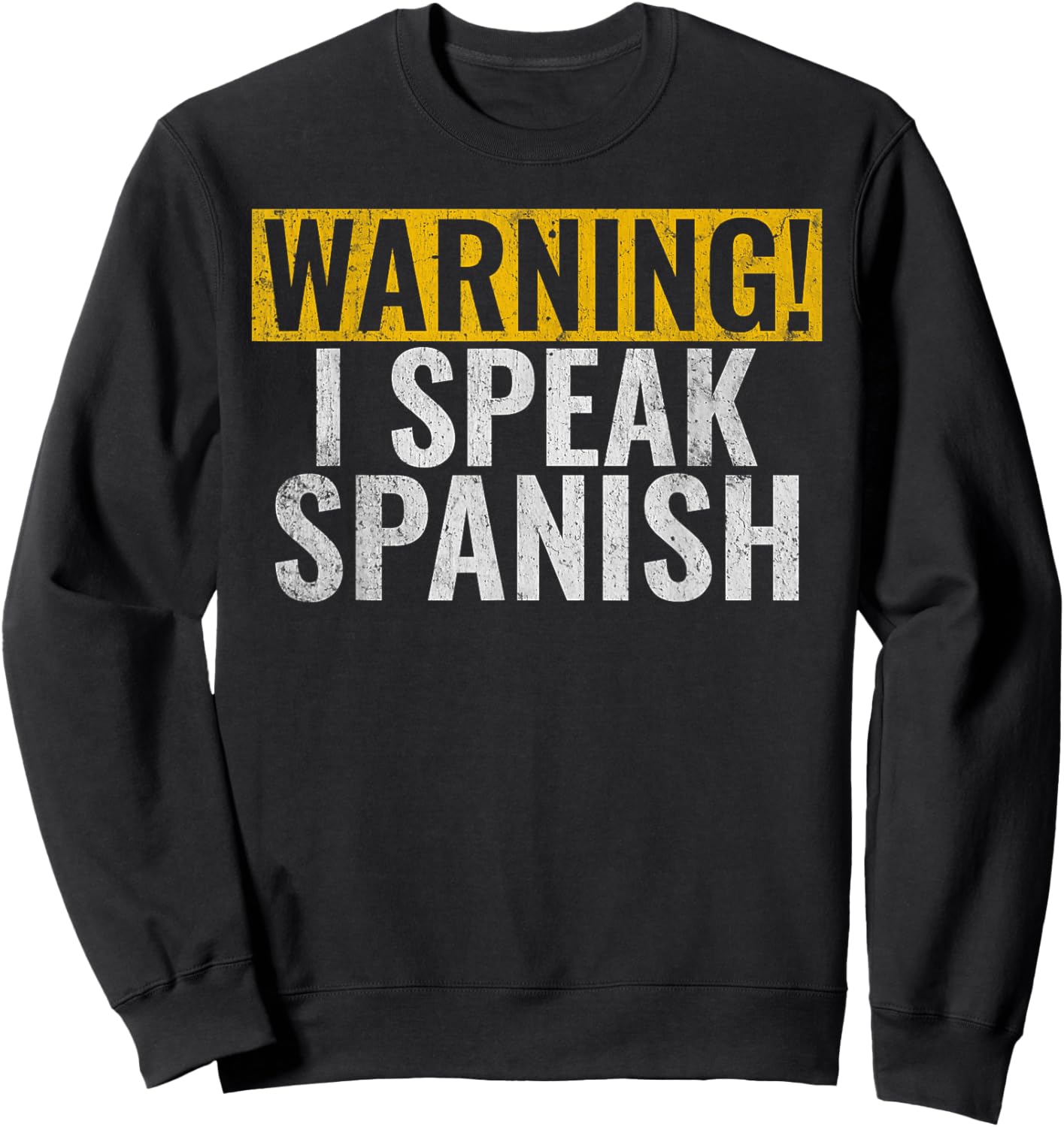 Warning i speak Spanish Mexican Hispanic Sweatshirt - Sweatshirt | Black