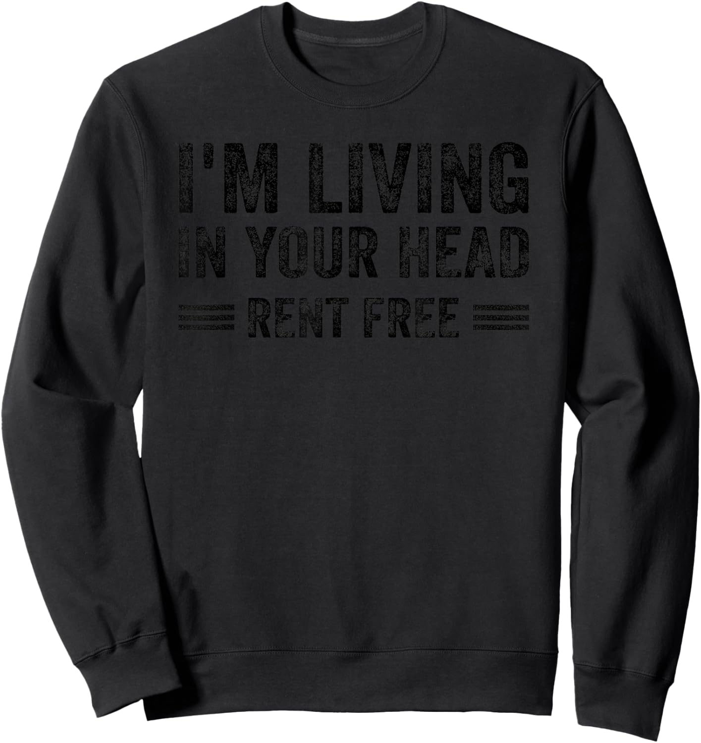 I'm Living In Your Head Rent Free Quote Sweatshirt - Sweatshirt | Black