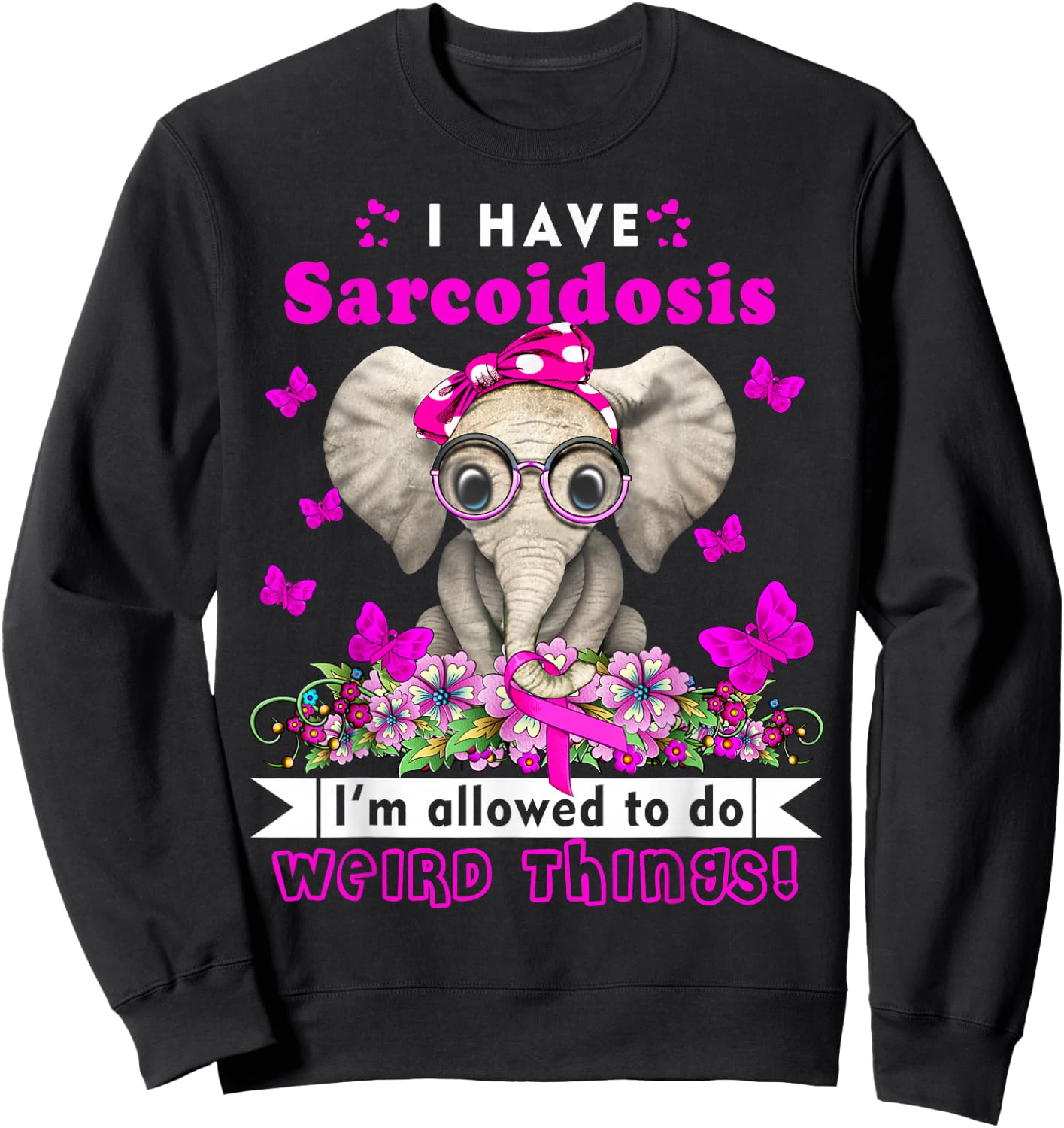 I have Sarcoidosis Awareness Sweatshirt - Sweatshirt | Black