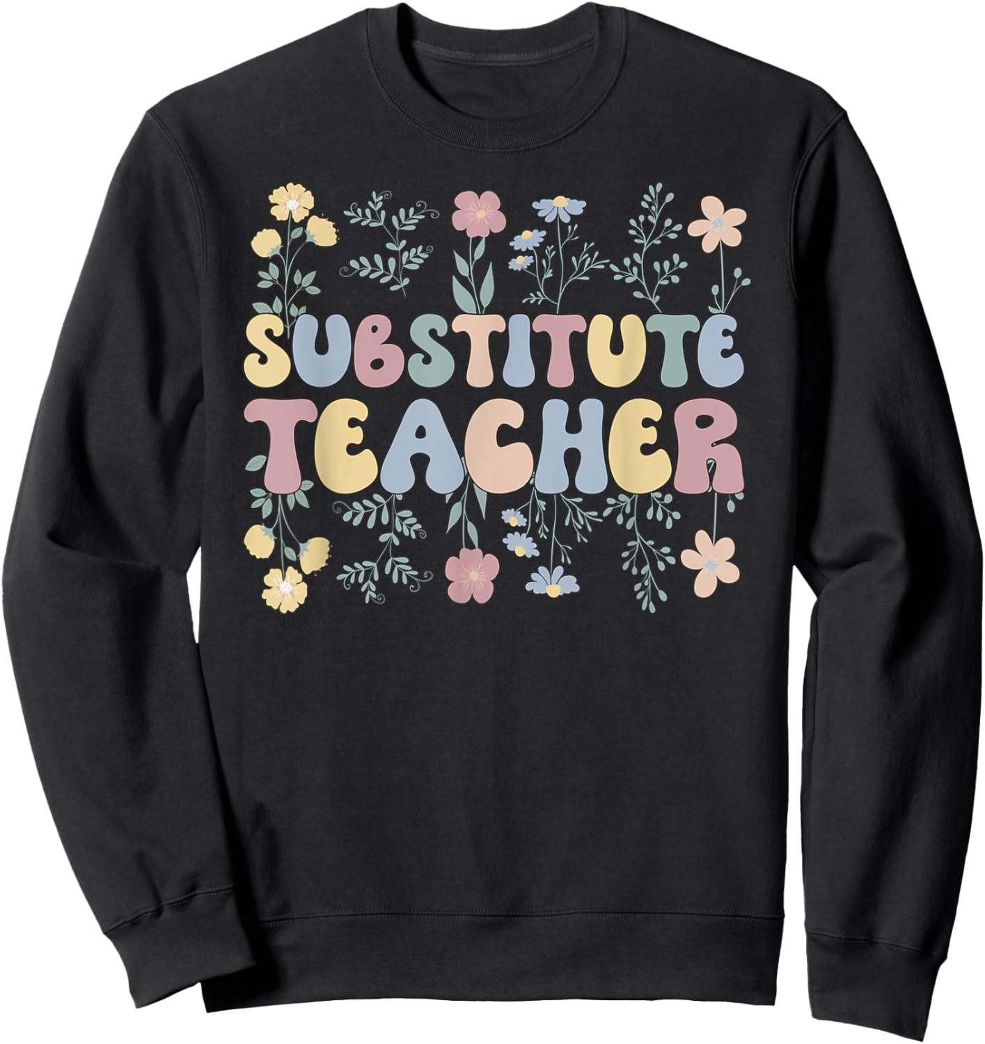 Groovy Substitute Teacher Flowers Sub Teacher Women Kids Sweatshirt - Sweatshirt | Black