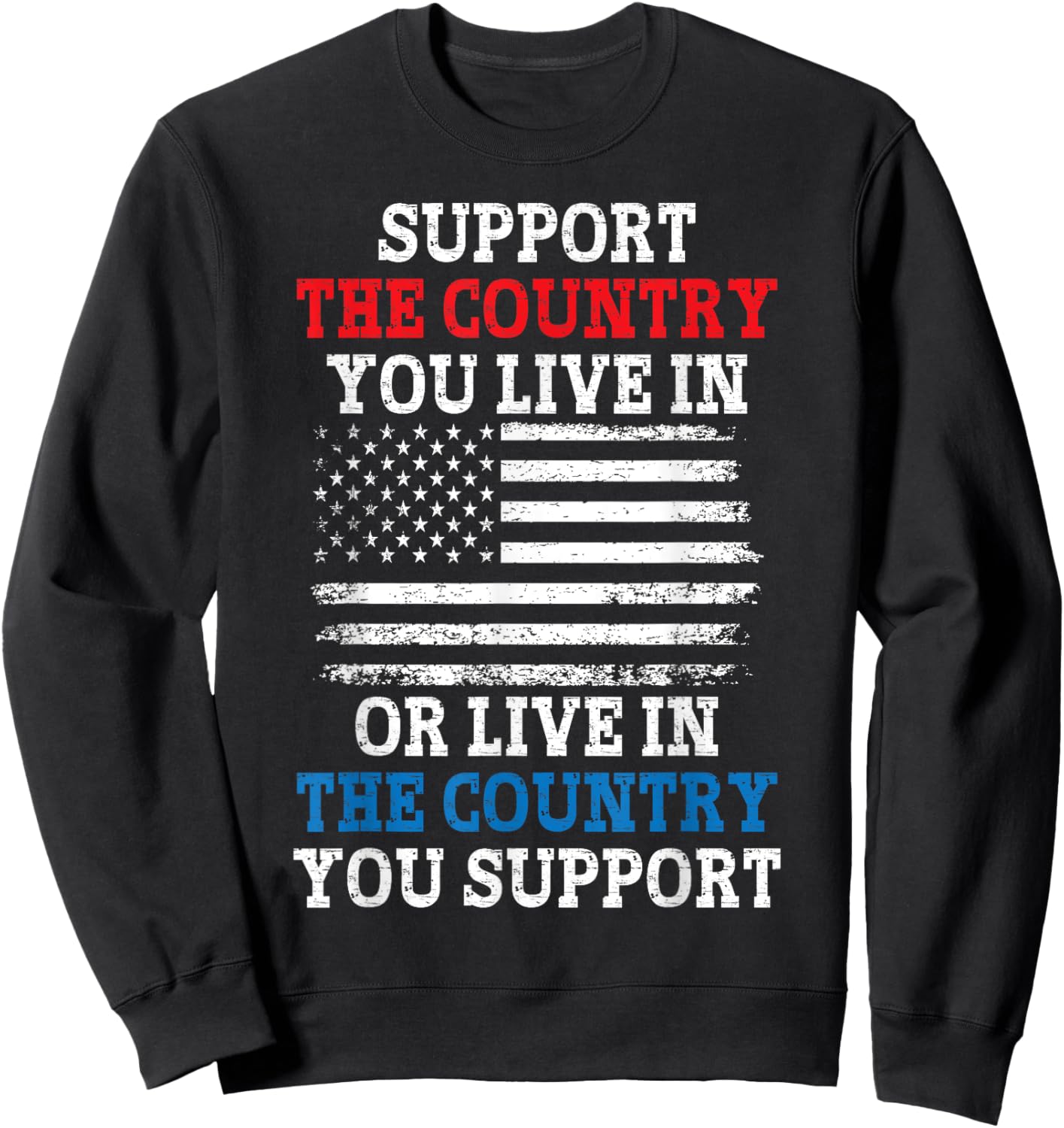 American Flag Support The Country You Live In Women Kids Men Sweatshirt - Sweatshirt | Black