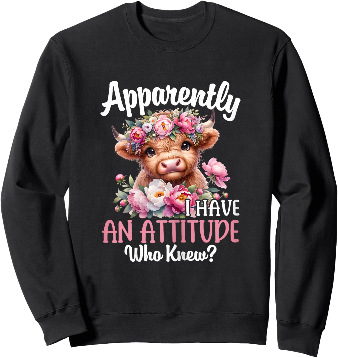 Apparently I Have An Attitude Who Knew Highland Cow Print Sweatshirt - Sweatshirt | Black