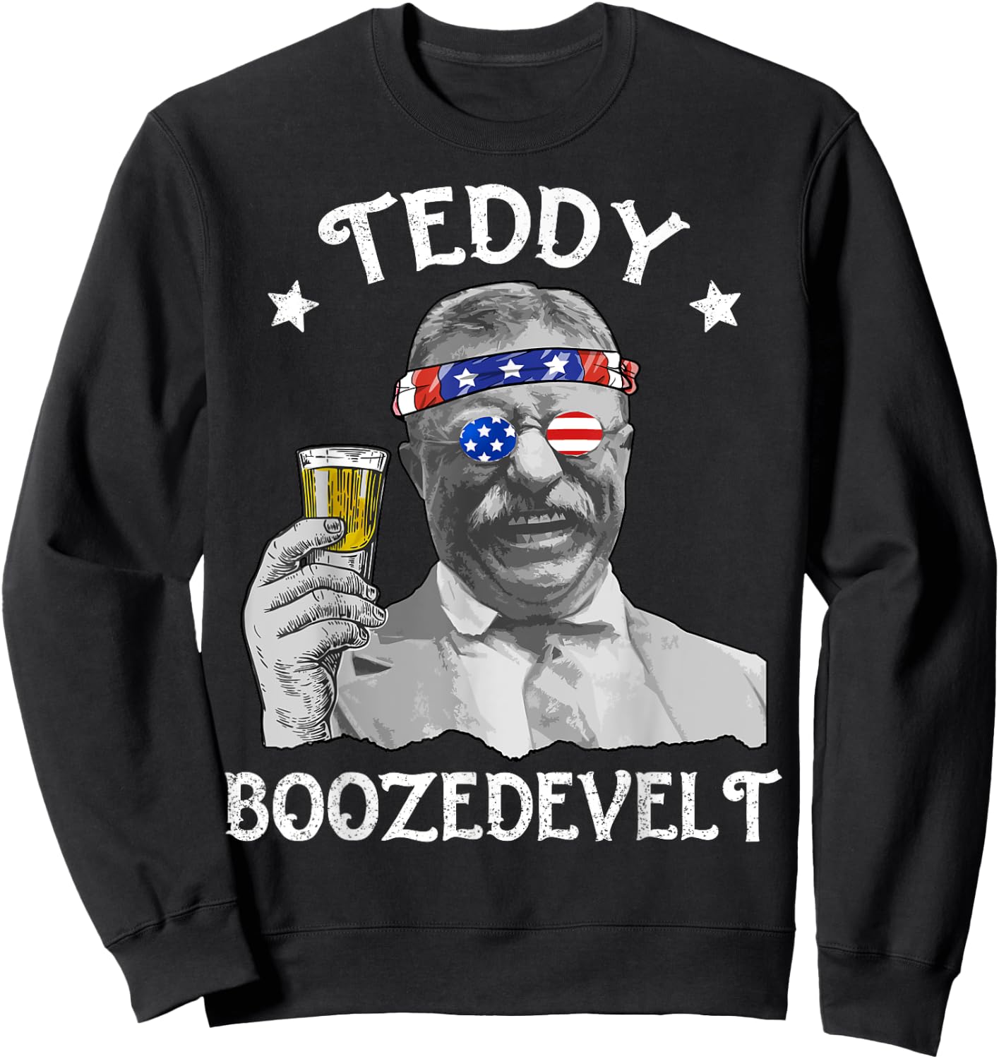 Teddy Boozedevelt 4th of July Drinking Theodore Roosevelt Sweatshirt - Sweatshirt | Black