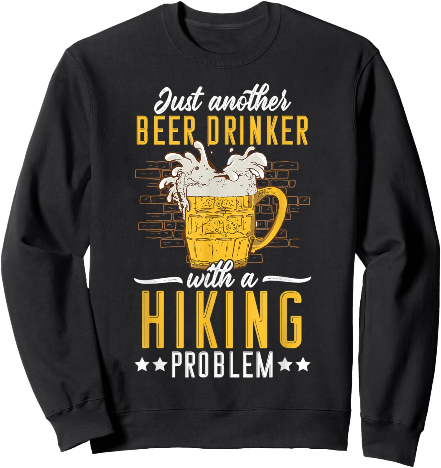 Just Another Beer Drinker With A Hiking Problem Malt Liquor Sweatshirt - Sweatshirt | Black