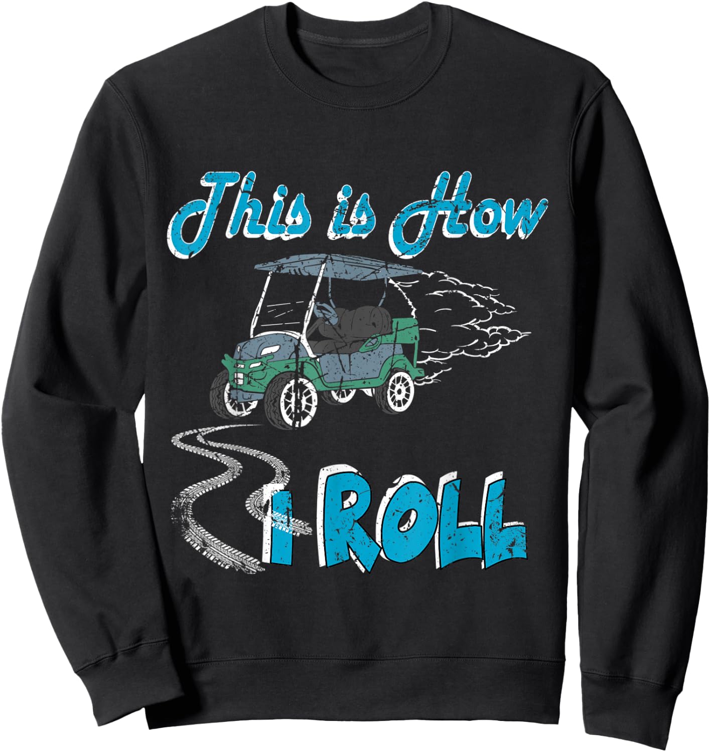 This is How I Roll Golf Cart Funny Golfers Sweatshirt - Sweatshirt | Black