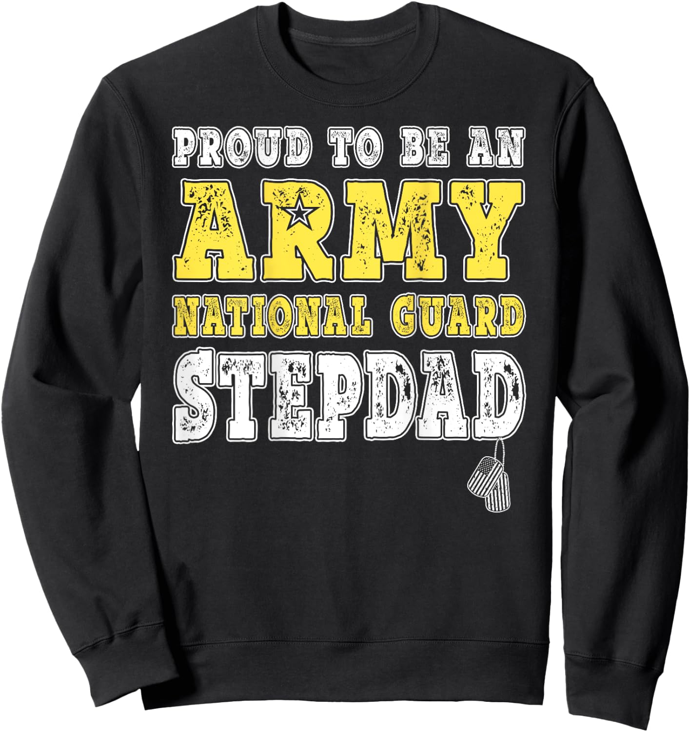 Proud To Be An Army National Guard Stepdad Military Step-Dad Sweatshirt - Sweatshirt | Black