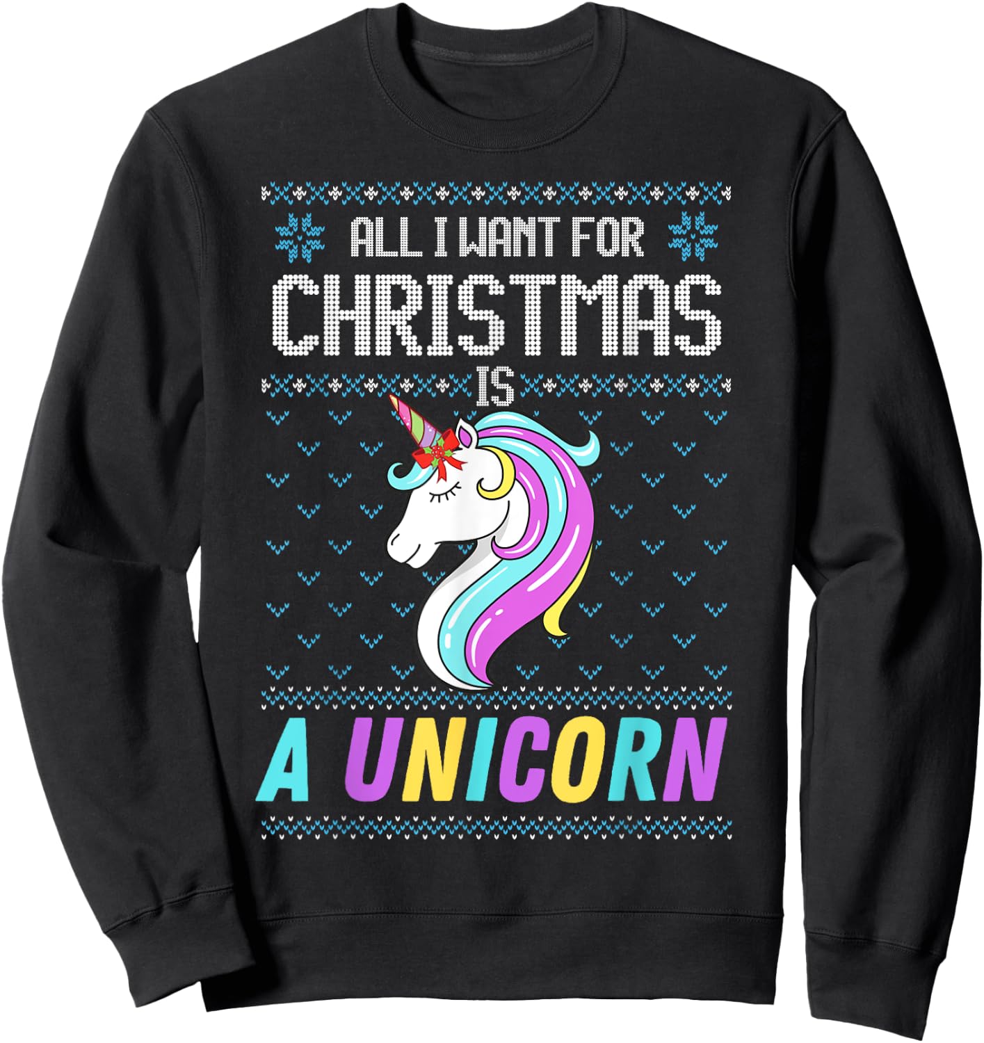 All I Want For Christmas Is A Unicorn Ugly Sweater Xmas Fun Sweatshirt - Sweatshirt | Black