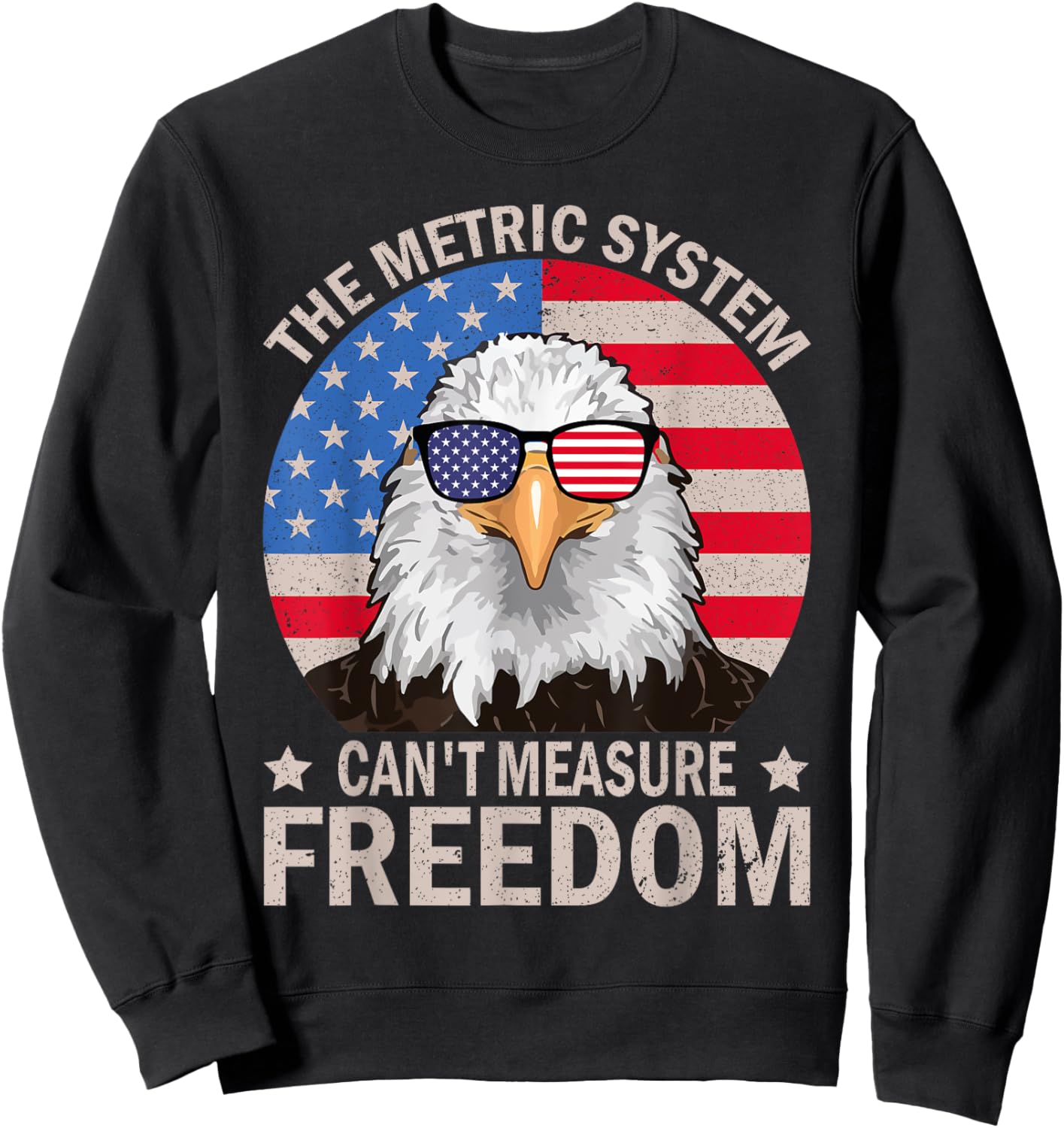 The Metric System Can't Measure Freedom Eagle 4th Of July Women Men Sweatshirt - Sweatshirt | Black