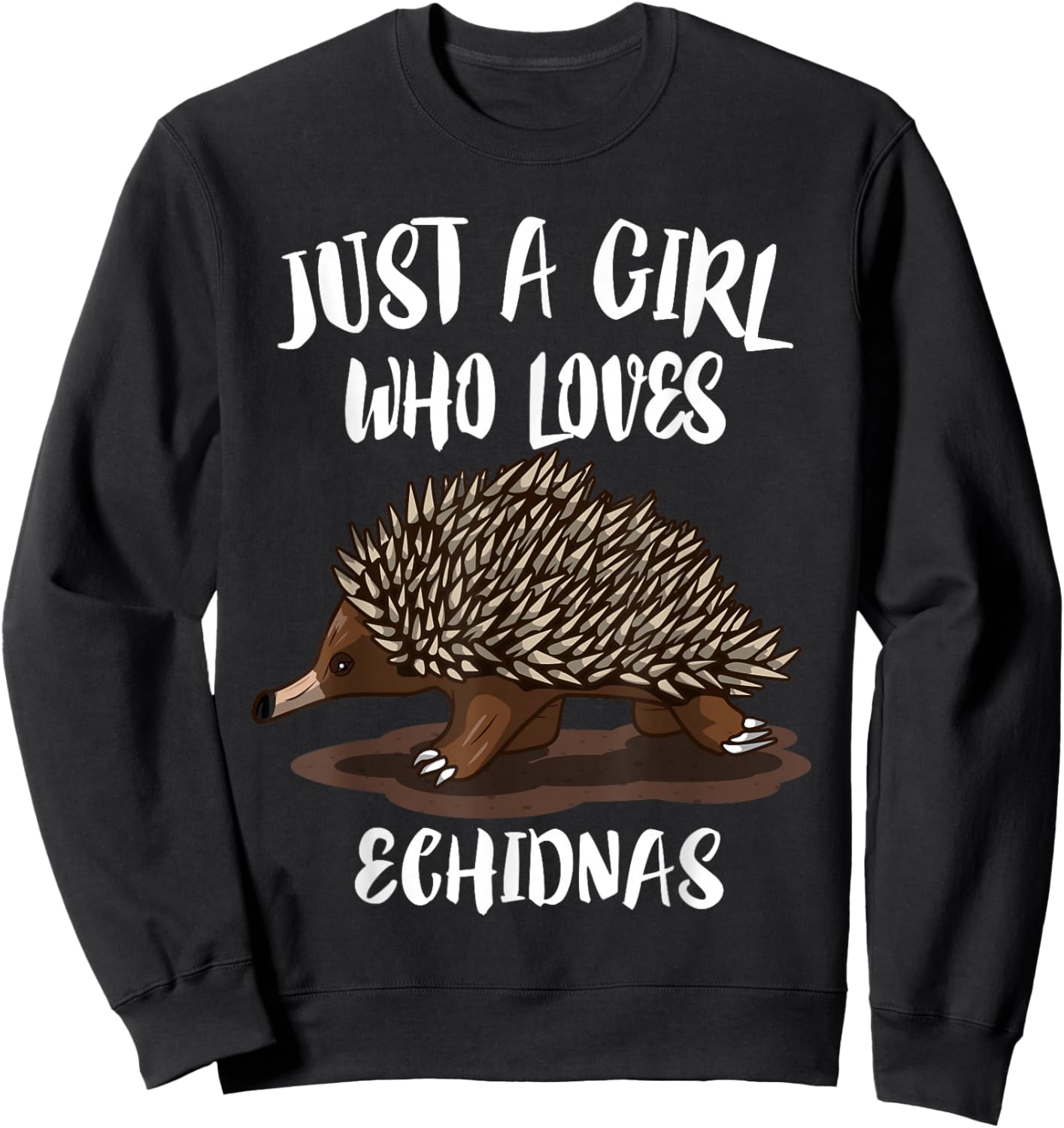 Just A Girl Who Loves Echidnas Animal Echidna Sweatshirt - Sweatshirt | Black
