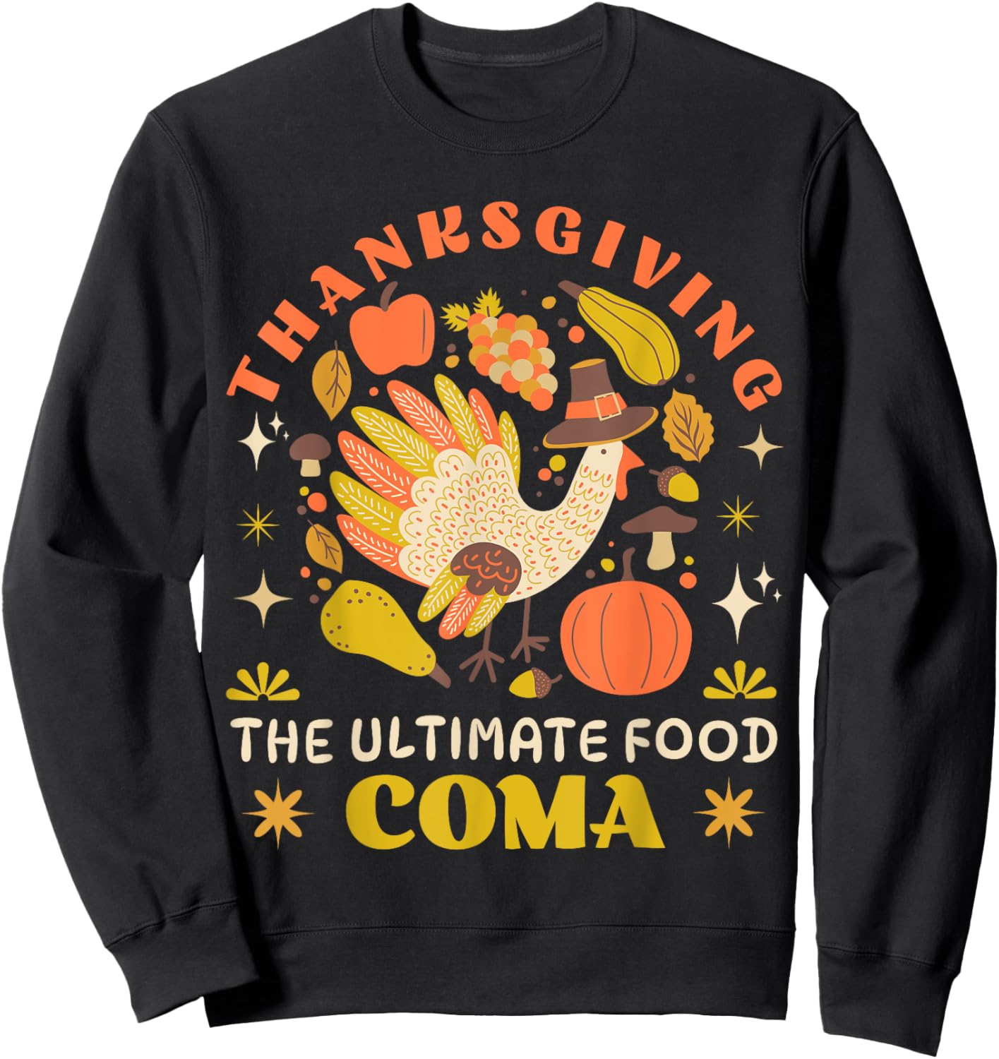Happy Thanksgiving The Ultimate Food Coma Funny Family Meal Sweatshirt - Sweatshirt | Black
