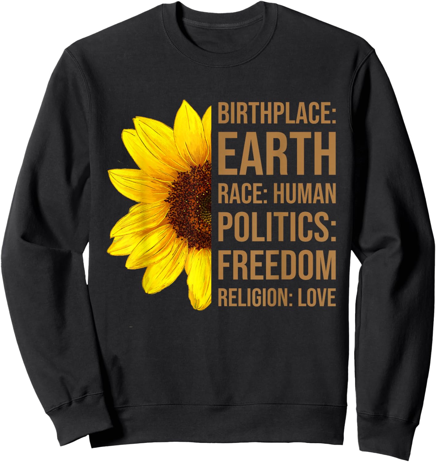 Birthplace Earth Race Human Politics Freedom Love Sunflower Sweatshirt - Sweatshirt | Black