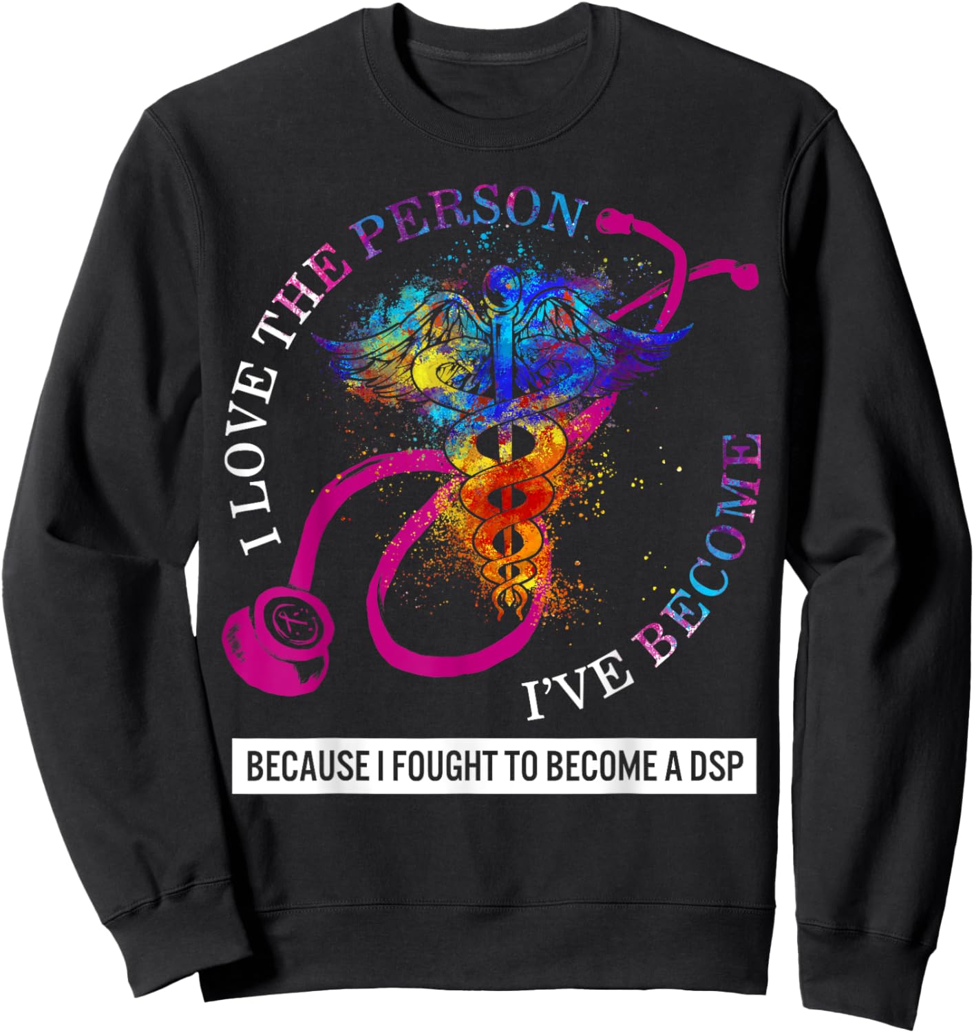 DSP I Love The Person I've Become Caduceus Nurse Women Gift Sweatshirt - Sweatshirt | Black