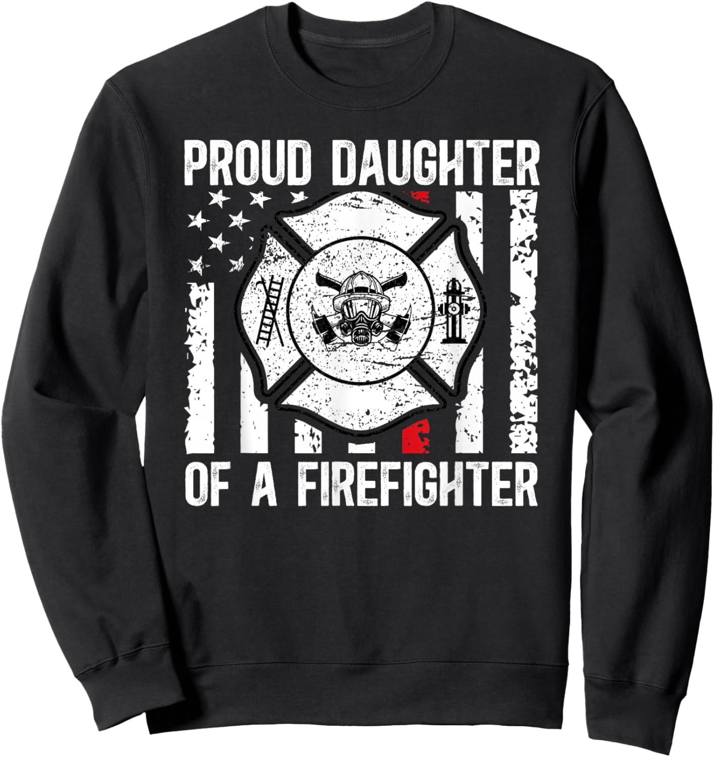 Proud Daughter Of A Firefighter Daughter Fireman Daughter Sweatshirt - Sweatshirt | Black