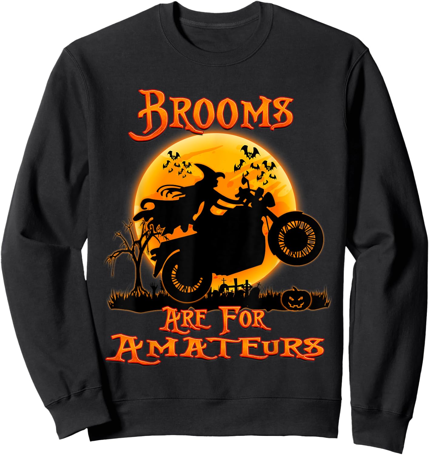 Brooms Are For Amateurs Witches Ride Motorcycle Halloween Sweatshirt - Sweatshirt | Black