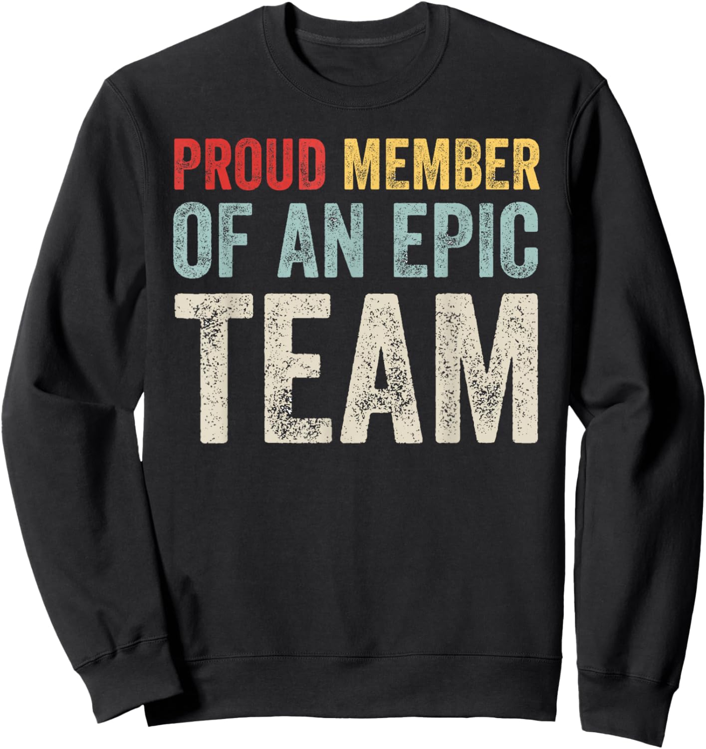 Proud Member Of An Epic Team - Work Employee Team Members Sweatshirt - Sweatshirt | Black