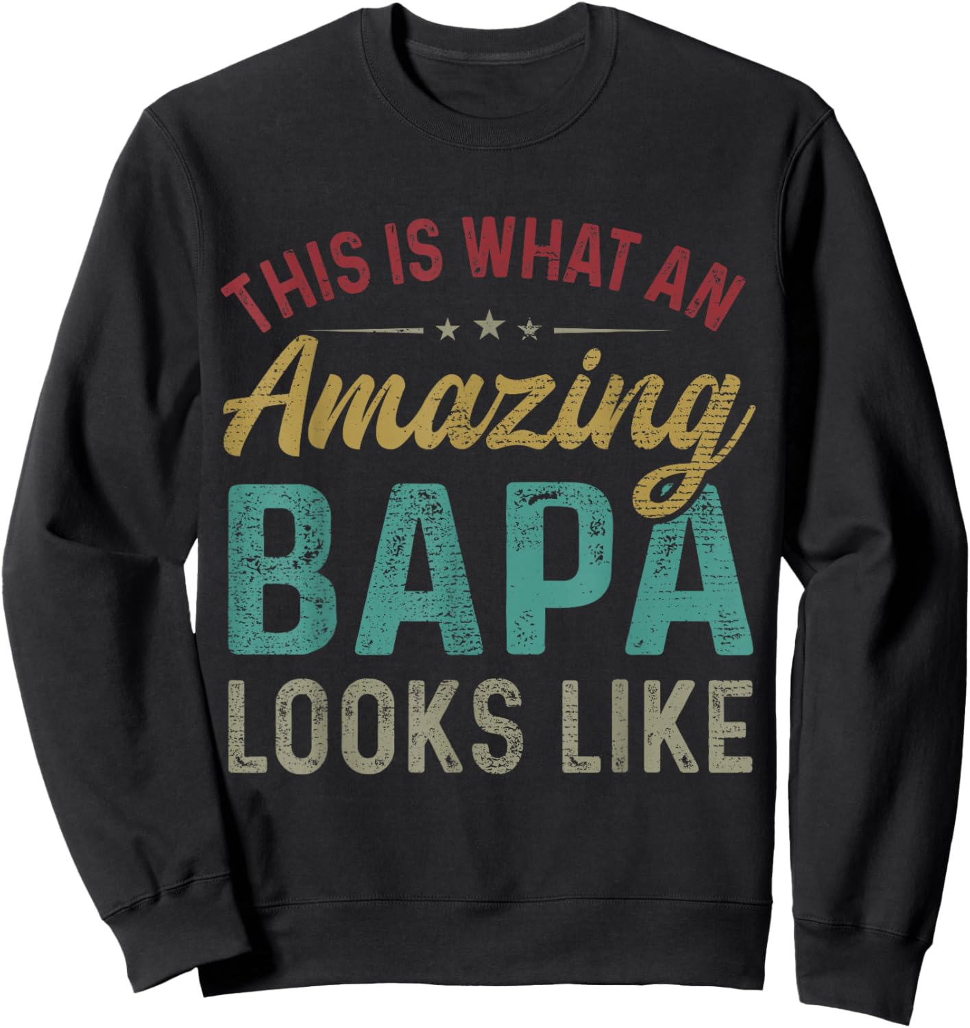 This Is What An Amazing Bapa Looks Like Father's Day Sweatshirt - Sweatshirt | Black