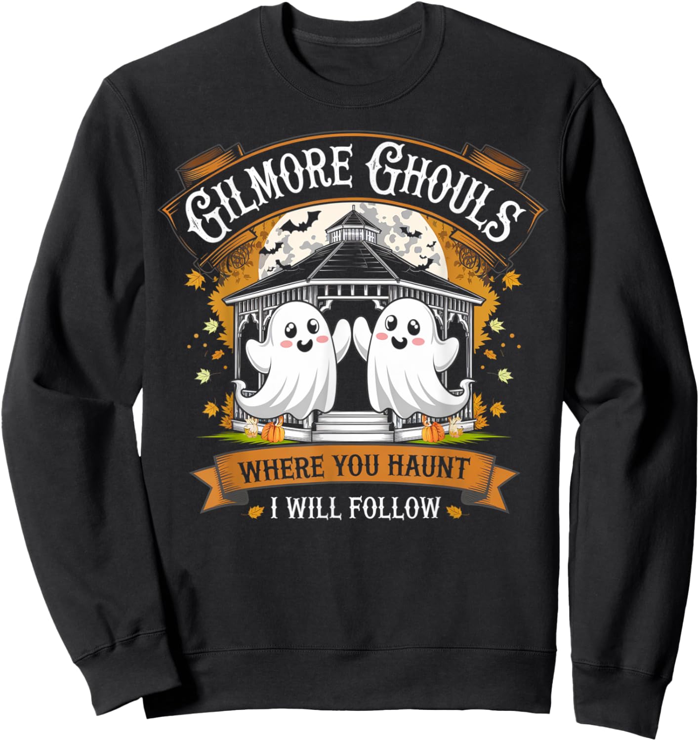 Gilmore Ghouls Where You Haunt I Will Follow Halloween Boo Sweatshirt - Sweatshirt | Black