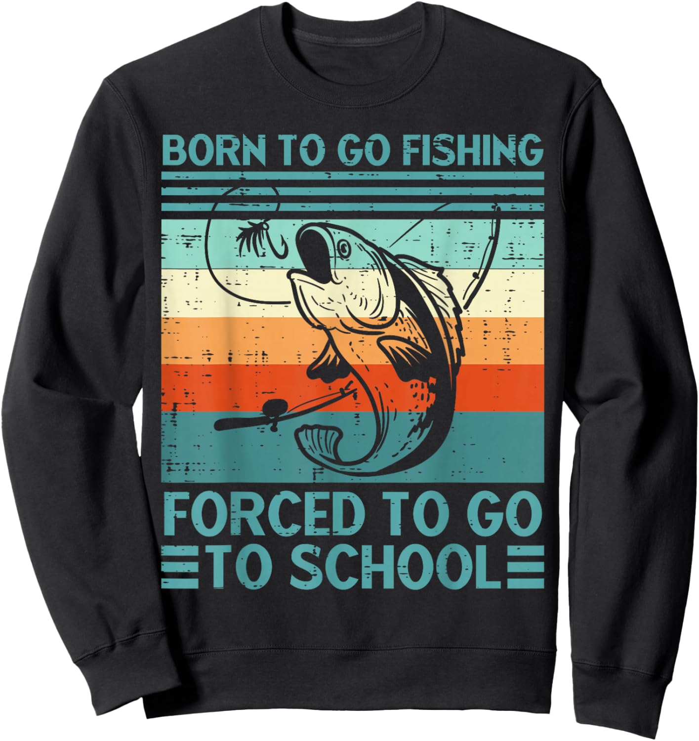 Born to Go Fishing Forced School Funny Men Women Kids Boys Sweatshirt - Sweatshirt | Black