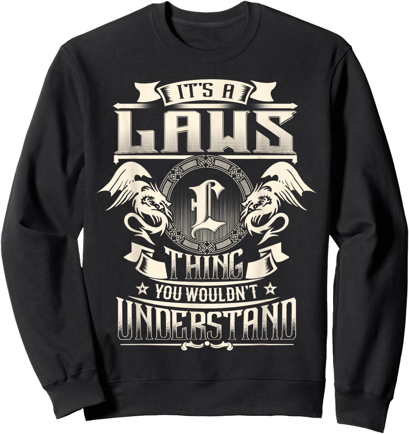 It's A Laws Thing You Wouldn't Understand Funny Family Name Sweatshirt - Sweatshirt | Black