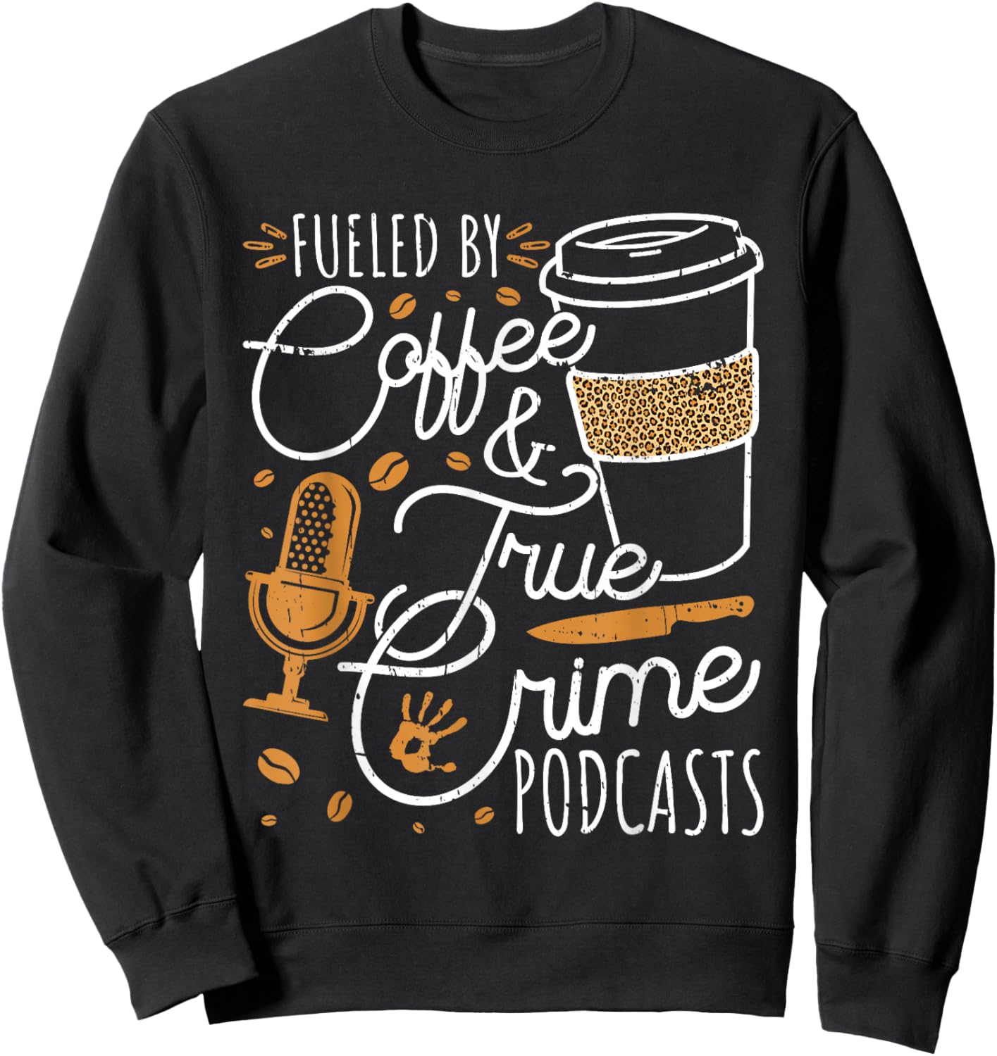 Fueled By Coffee True Crime & Podcasts True Crime Sweatshirt - Sweatshirt | Black