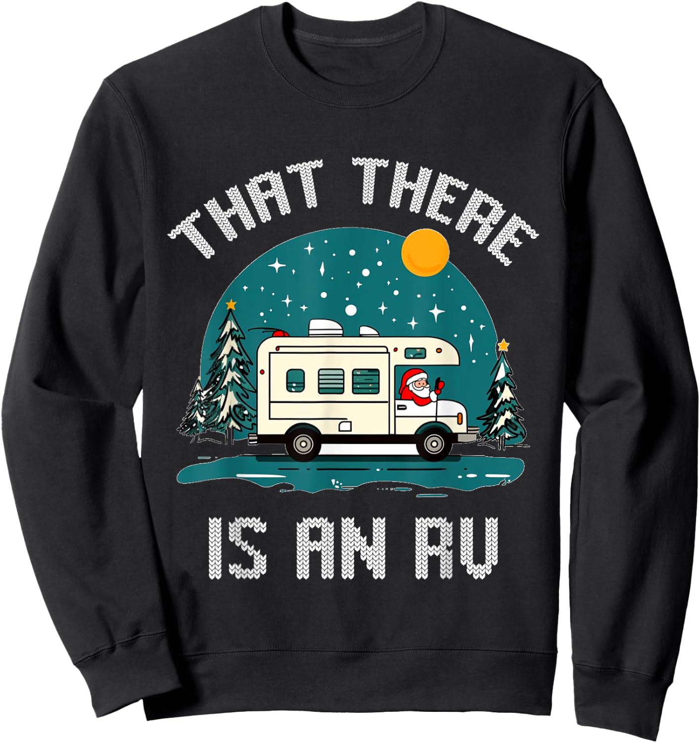 That There Is An RV Camping Funny Ugly Christmas Campers Sweatshirt - Sweatshirt | Black