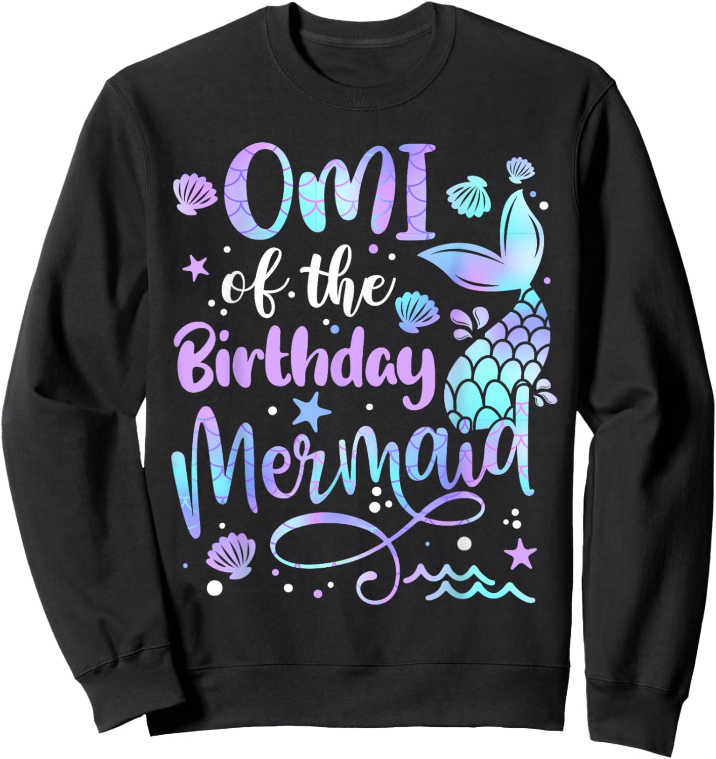 Omi Of The Birthday Mermaid Matching Family Mother's Day Sweatshirt - Sweatshirt | Black